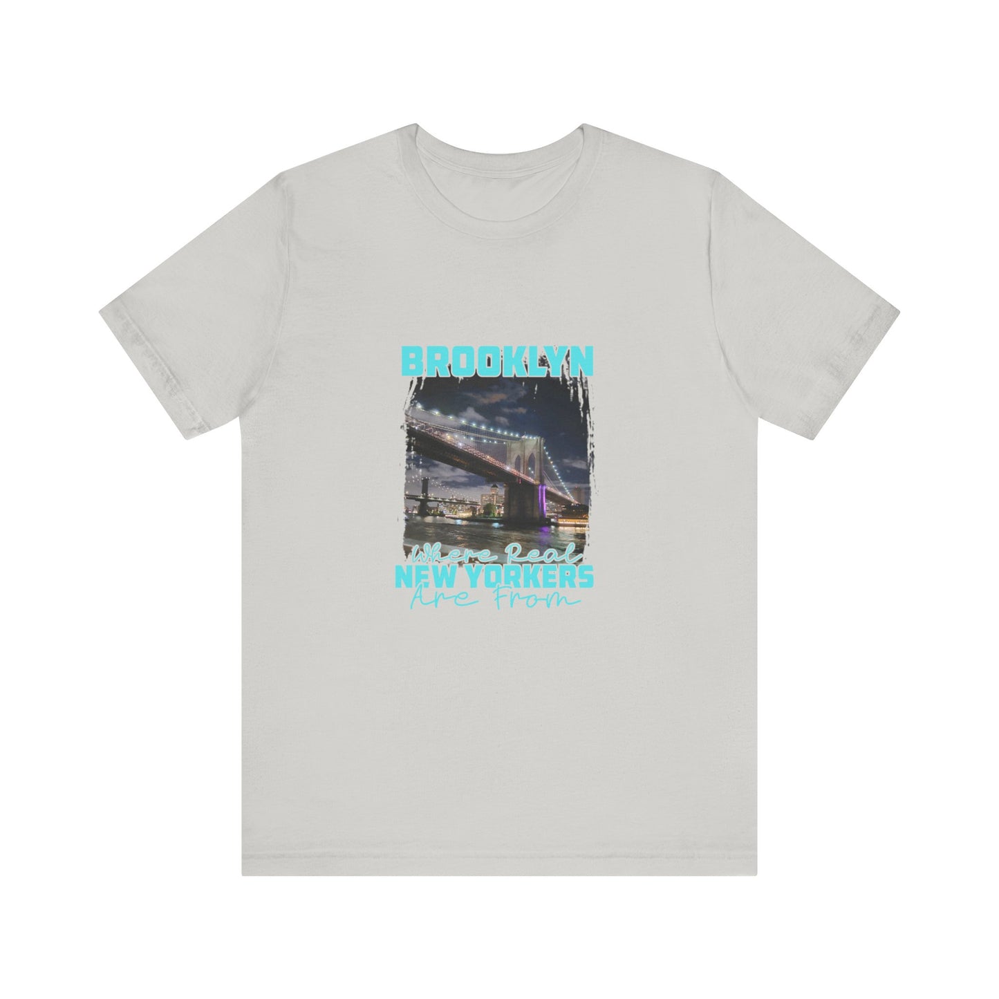 Brooklyn, where real New Yorkers are from Unisex Short Sleeve Tee