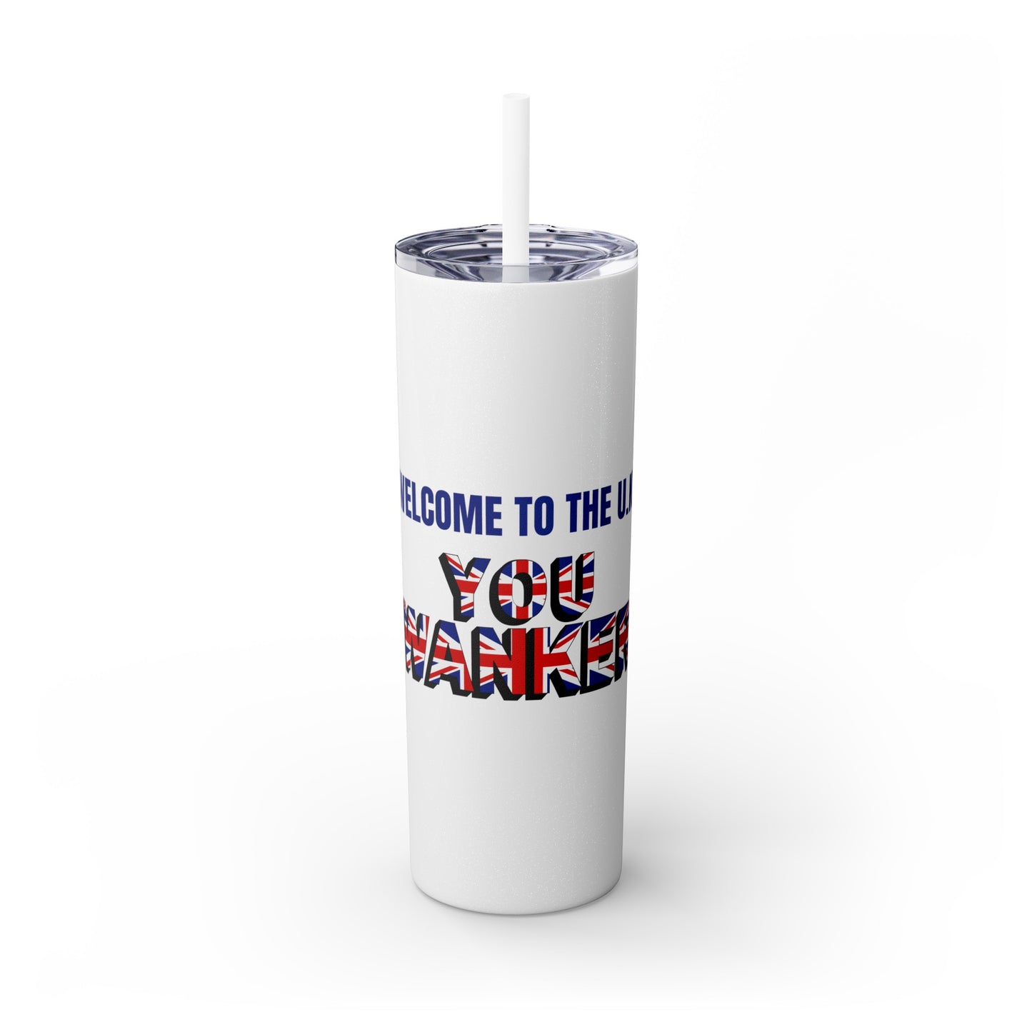 Welcome to the UK You Wanker - Skinny Stainless Steel Tumbler with Straw, 20oz