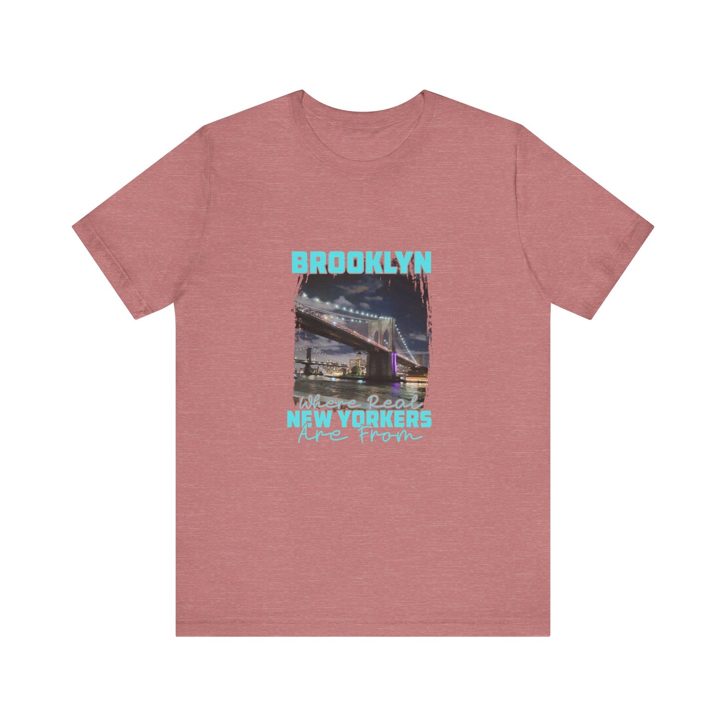 Brooklyn, where real New Yorkers are from Unisex Short Sleeve Tee