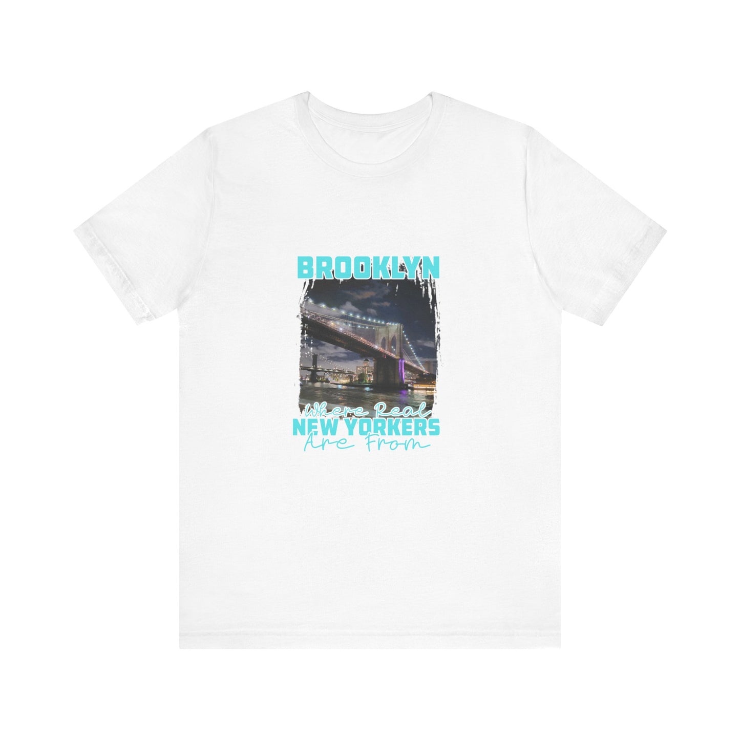 Brooklyn, where real New Yorkers are from Unisex Short Sleeve Tee