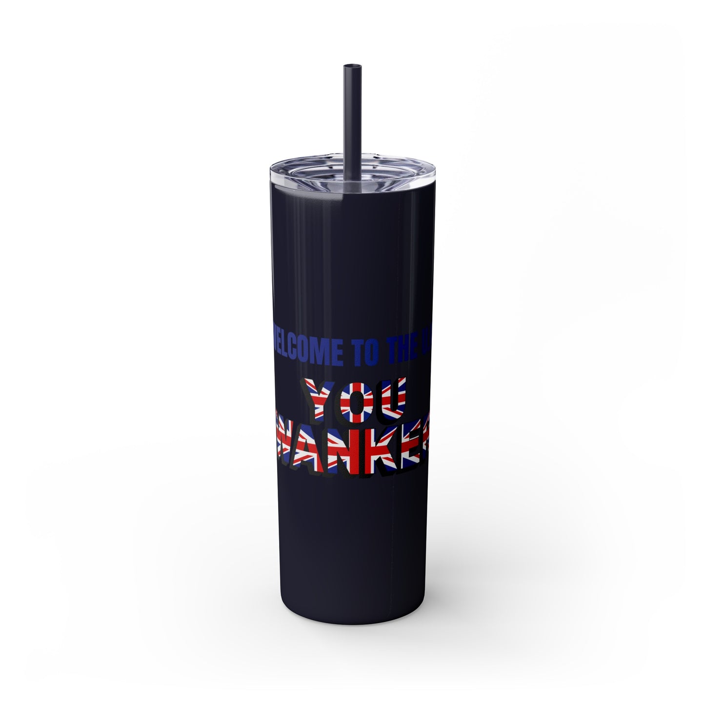 Welcome to the UK You Wanker - Skinny Stainless Steel Tumbler with Straw, 20oz