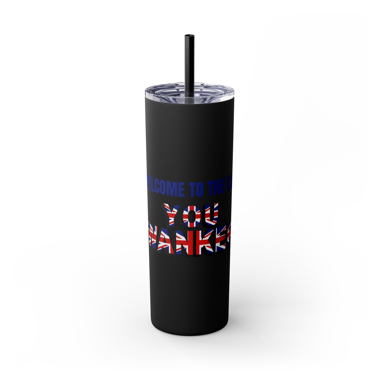Welcome to the UK You Wanker - Skinny Stainless Steel Tumbler with Straw, 20oz