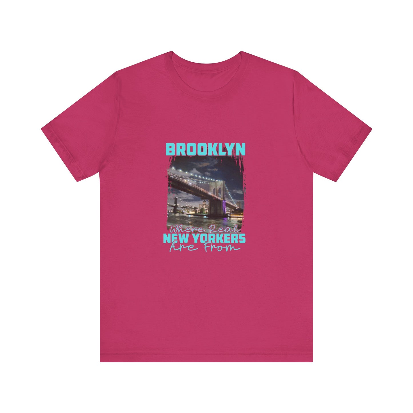 Brooklyn, where real New Yorkers are from Unisex Short Sleeve Tee