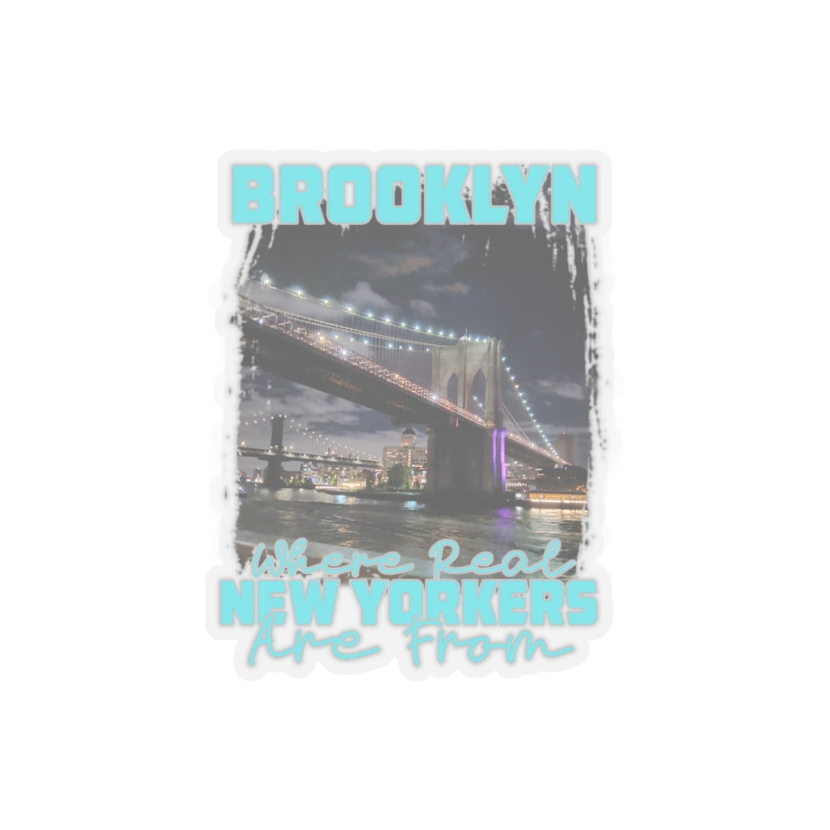 Brooklyn, where real New Yorkers are from Kiss-Cut Stickers