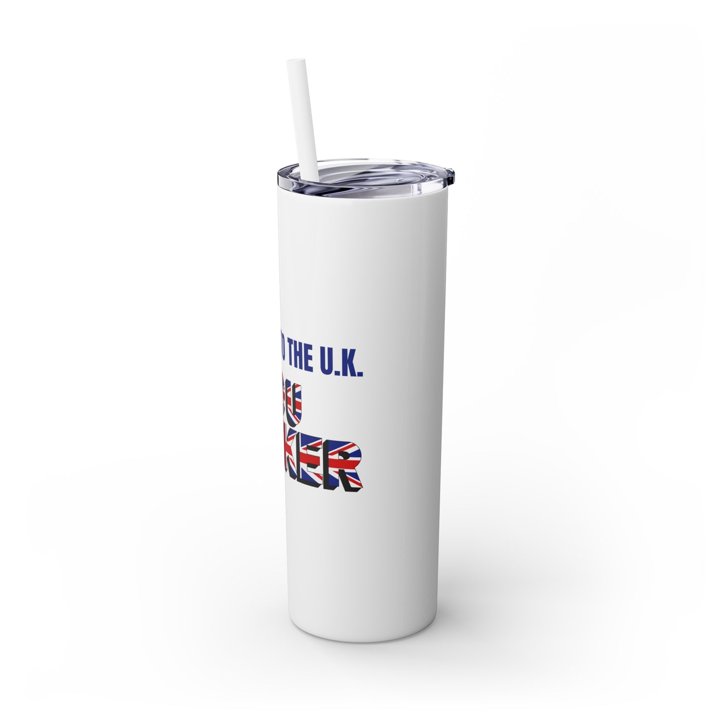 Welcome to the UK You Wanker - Skinny Stainless Steel Tumbler with Straw, 20oz