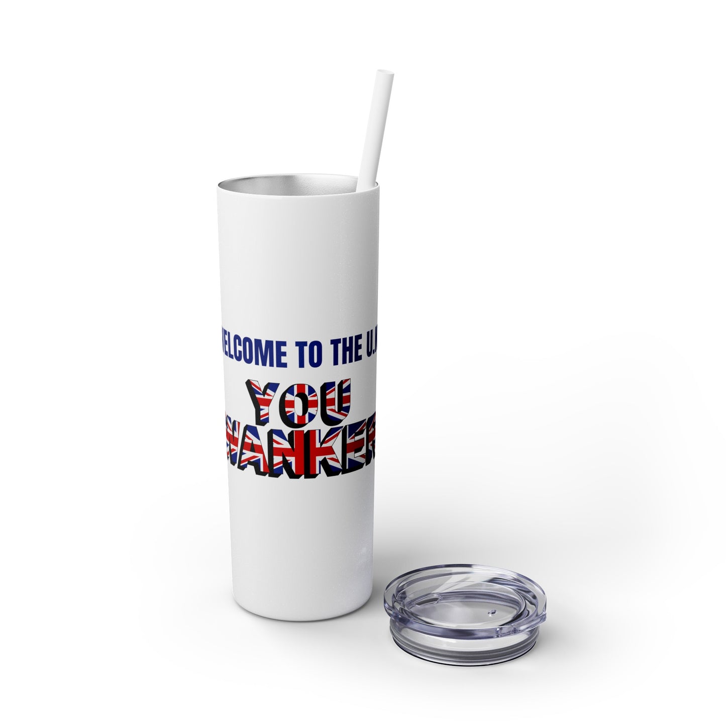Welcome to the UK You Wanker - Skinny Stainless Steel Tumbler with Straw, 20oz