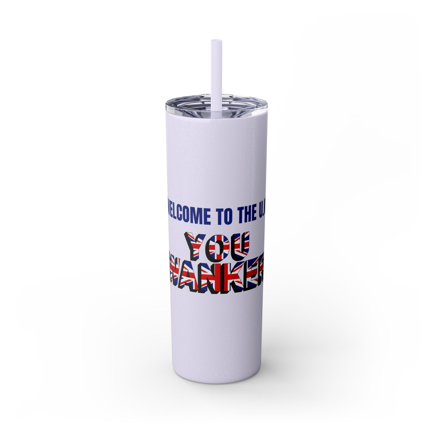 Welcome to the UK You Wanker - Skinny Stainless Steel Tumbler with Straw, 20oz