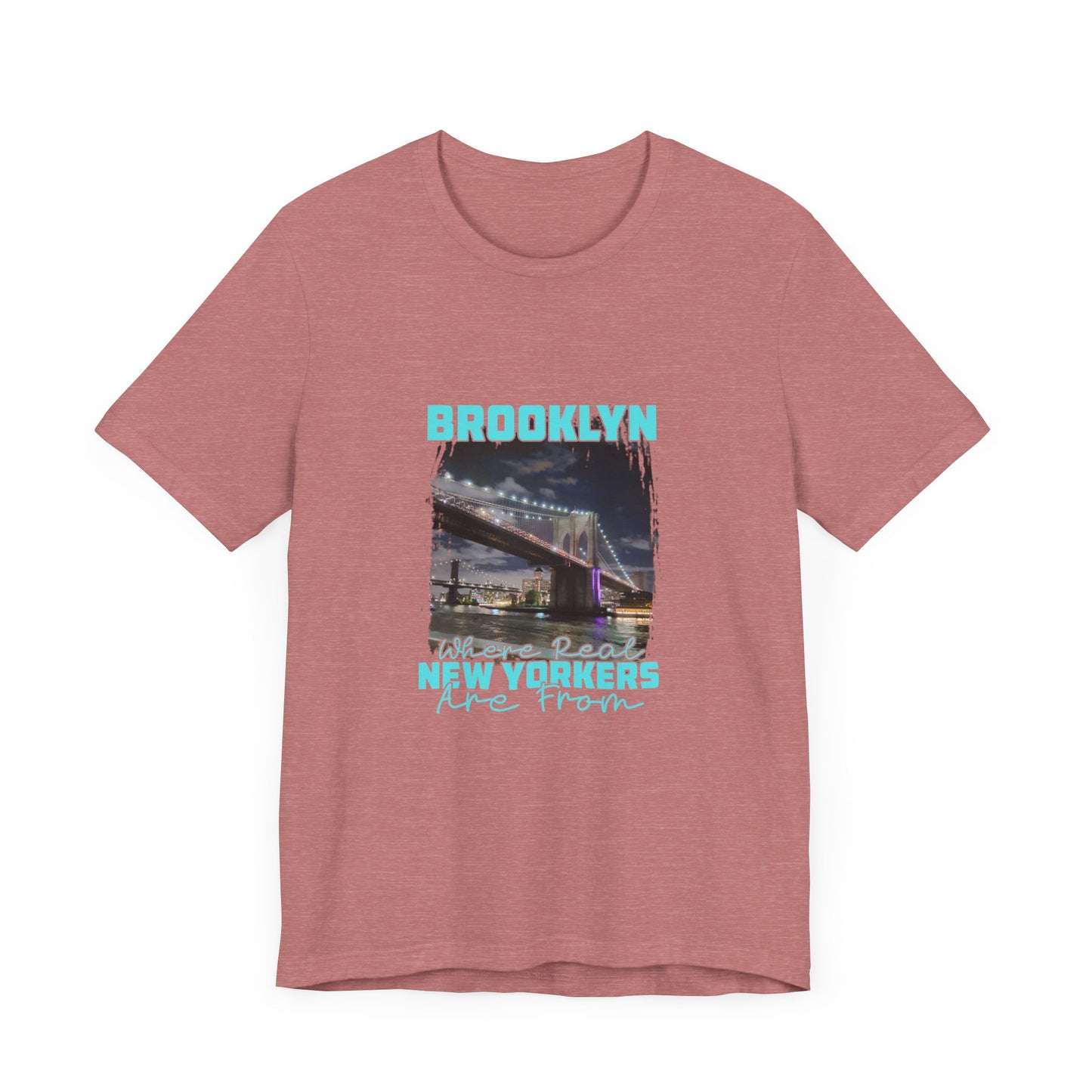 Brooklyn, where real New Yorkers are from Unisex Short Sleeve Tee