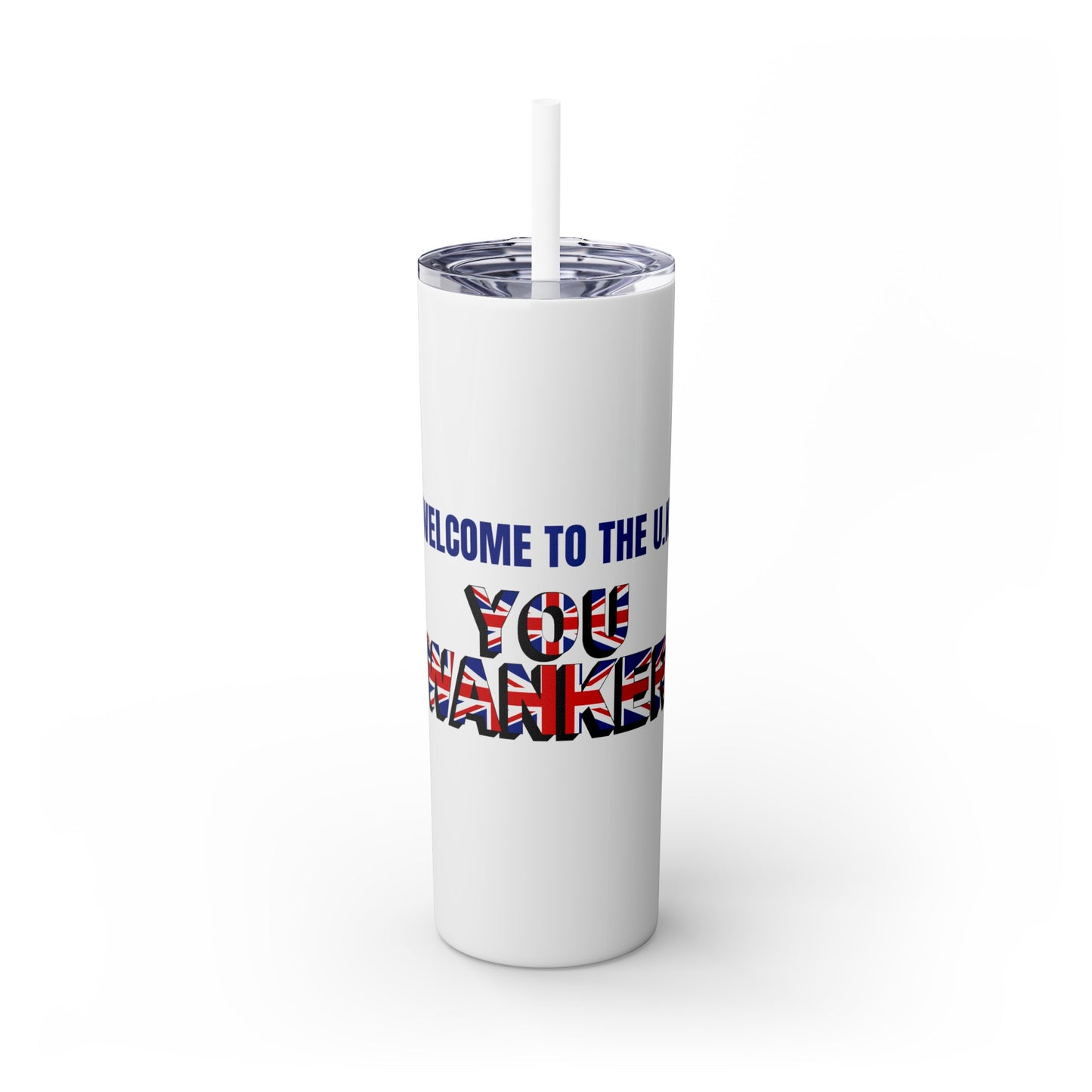 Welcome to the UK You Wanker - Skinny Stainless Steel Tumbler with Straw, 20oz