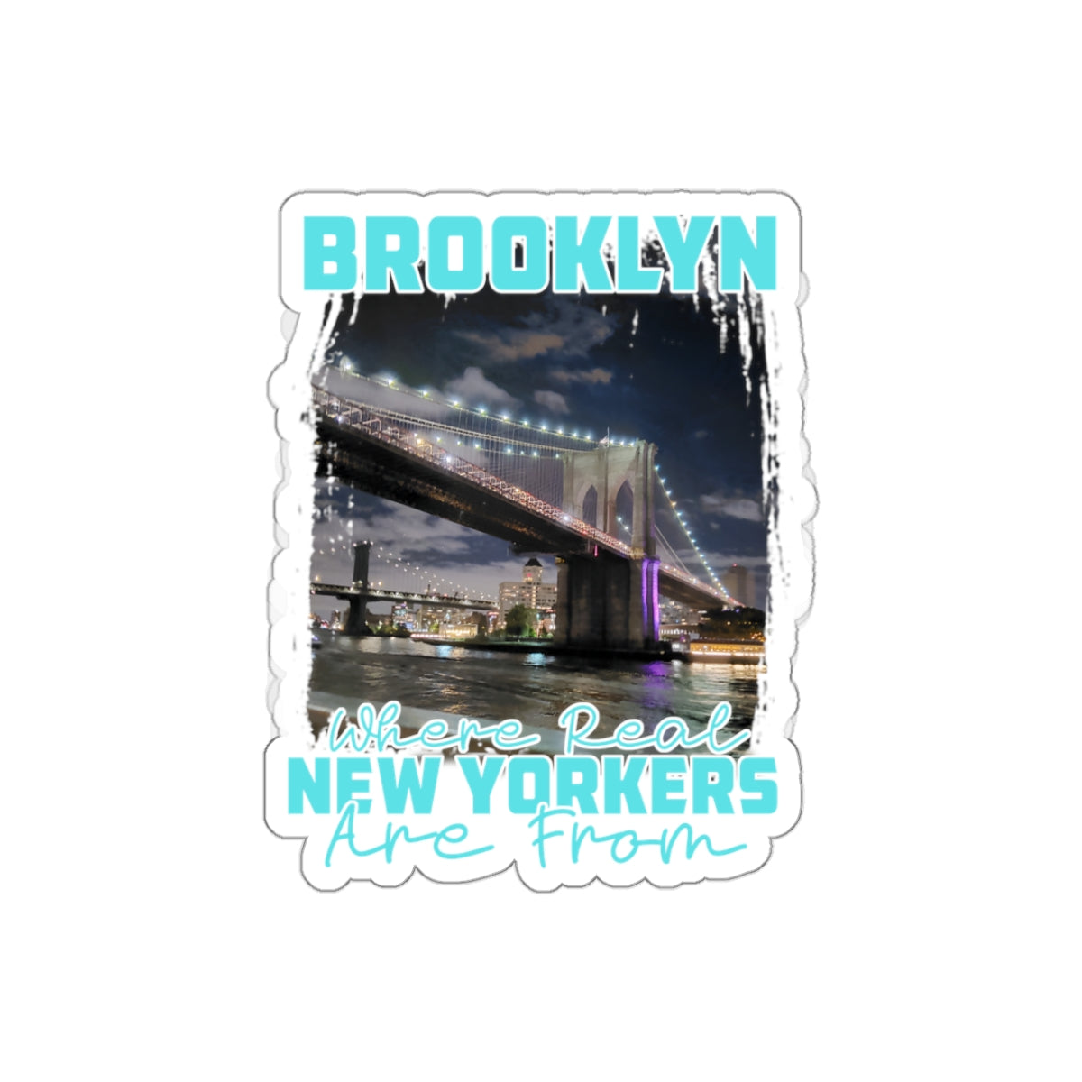 Brooklyn, where real New Yorkers are from Kiss-Cut Stickers