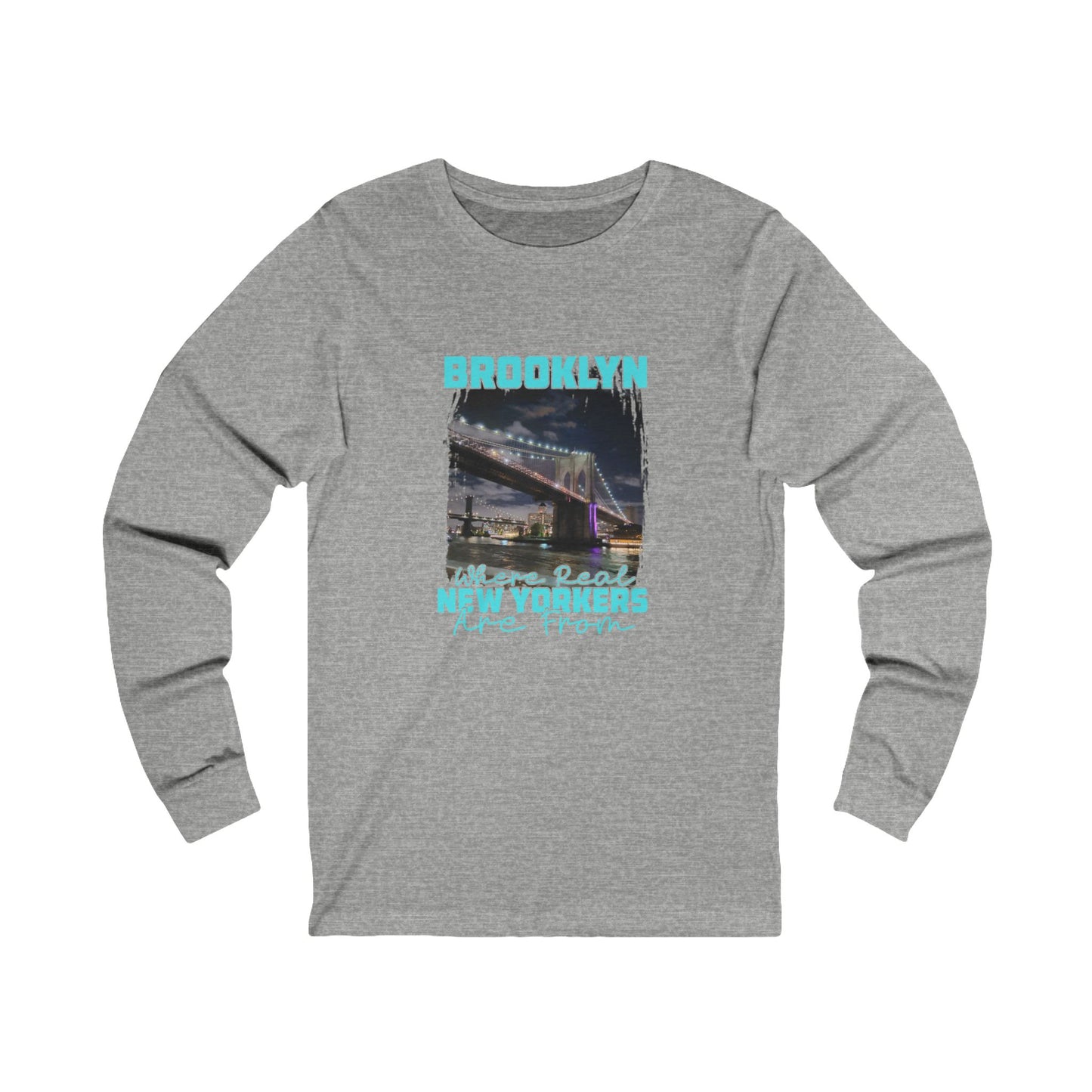 Brooklyn Where Real New Yorkers Are From- Unisex Long Sleeve Cotton Tee