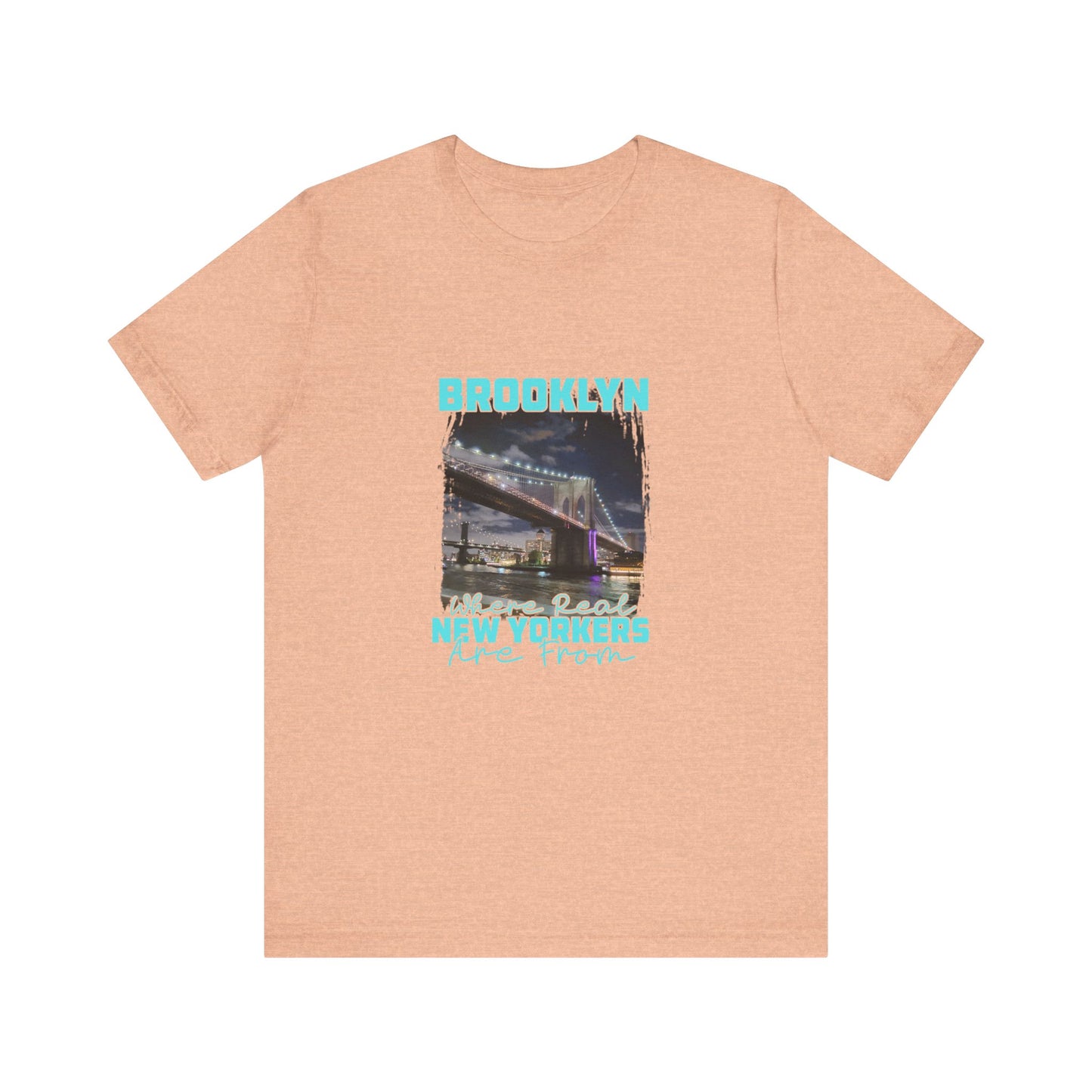Brooklyn, where real New Yorkers are from Unisex Short Sleeve Tee