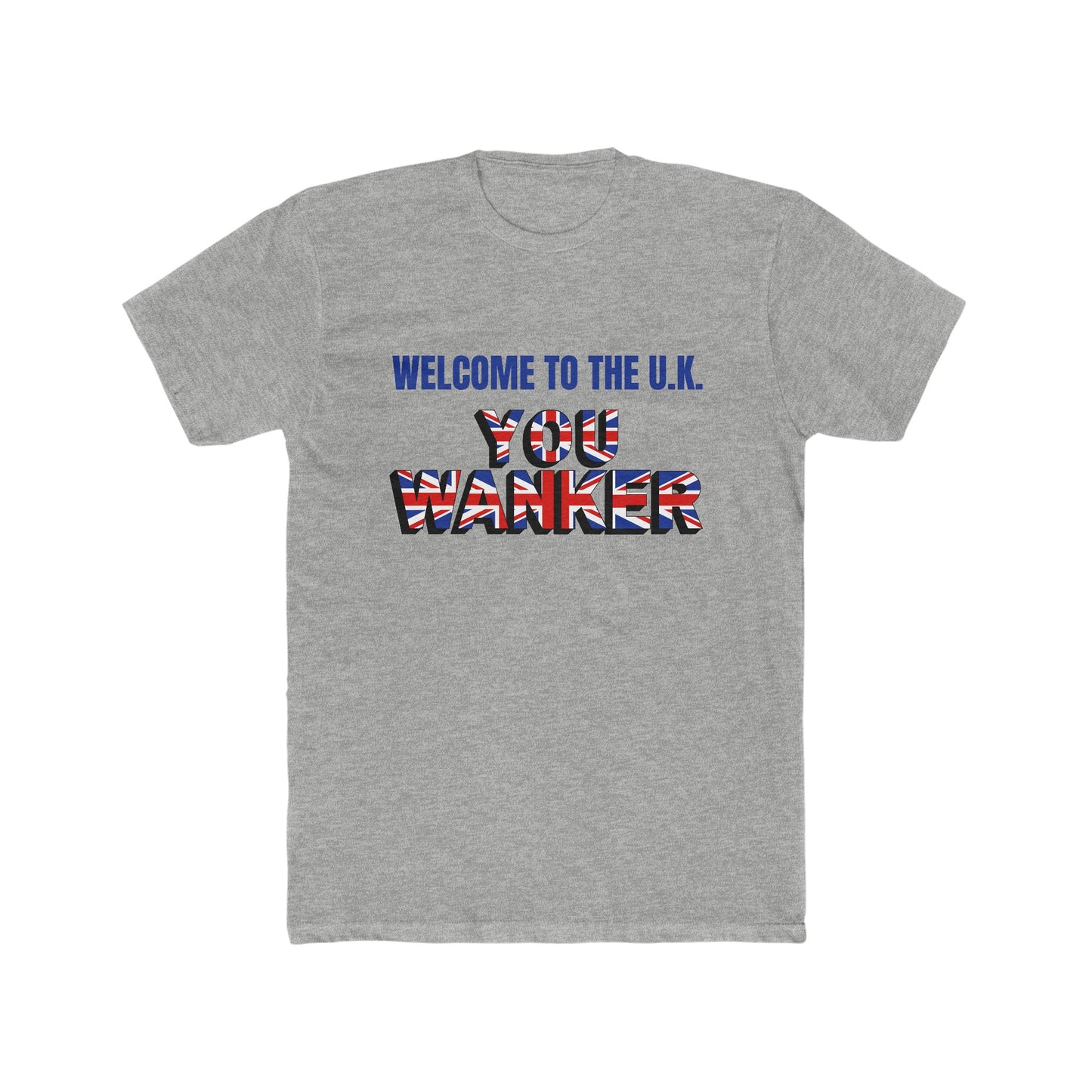 Welcome to the U.K. You Wanker - Men's Cotton Crew Tee