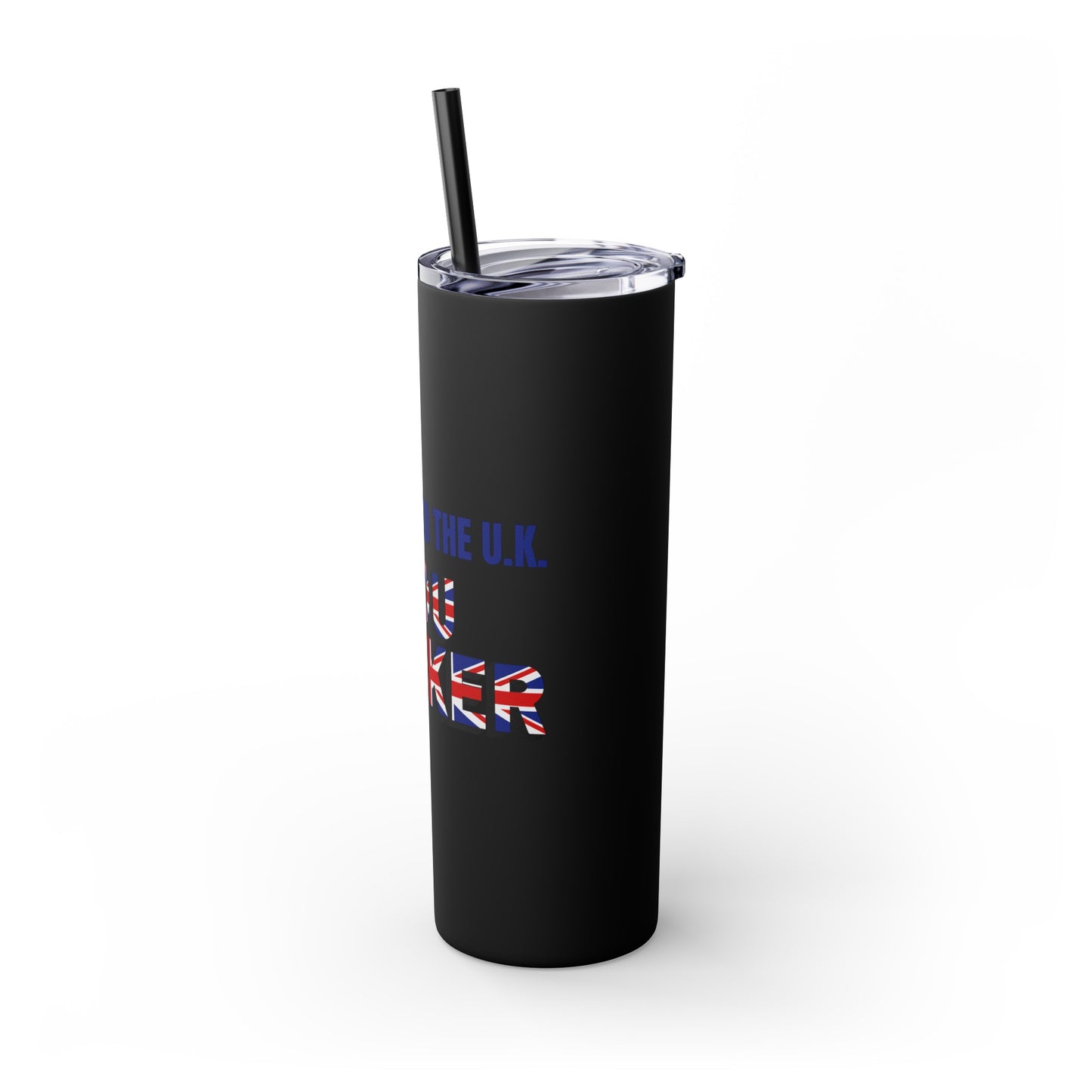 Welcome to the UK You Wanker - Skinny Stainless Steel Tumbler with Straw, 20oz