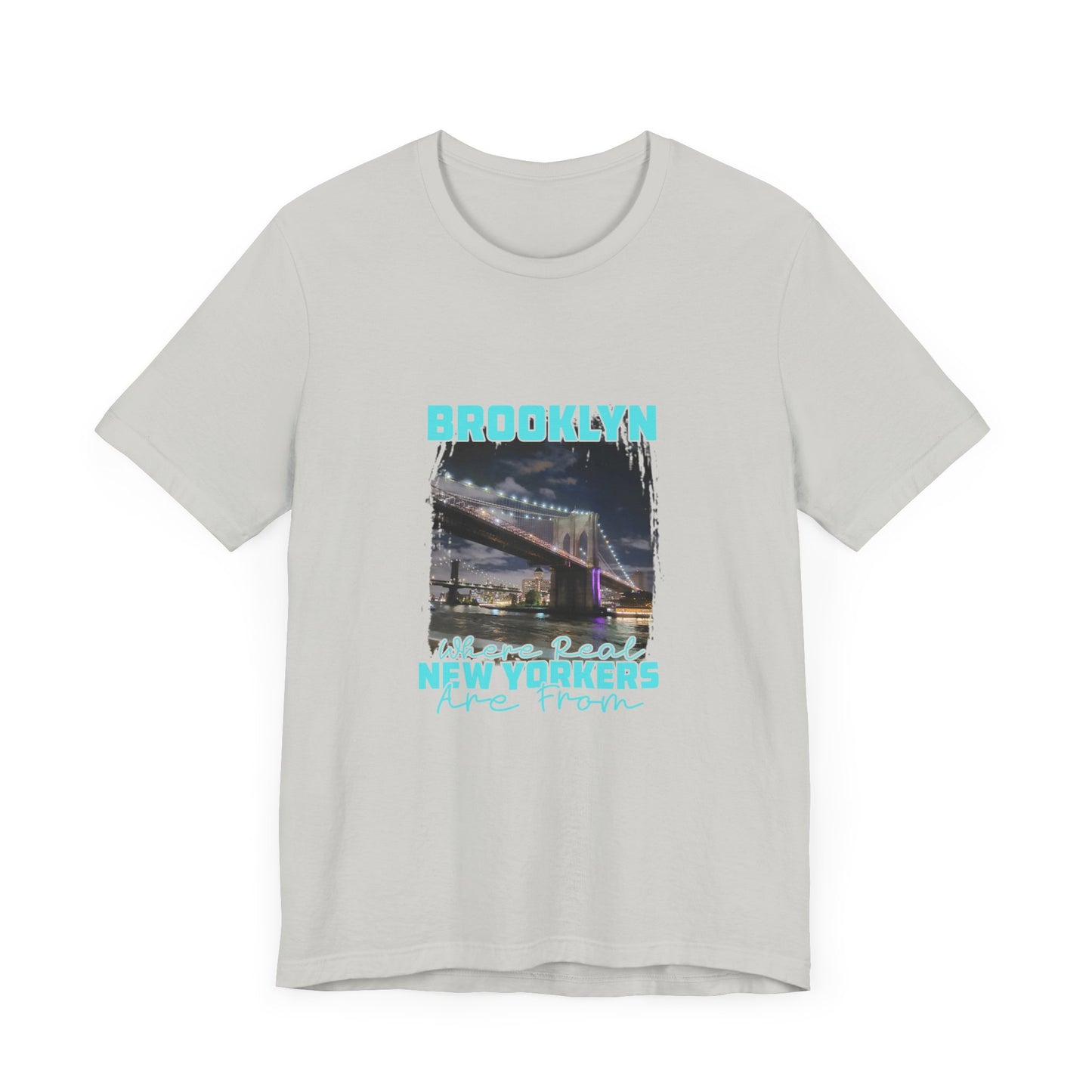 Brooklyn, where real New Yorkers are from Unisex Short Sleeve Tee