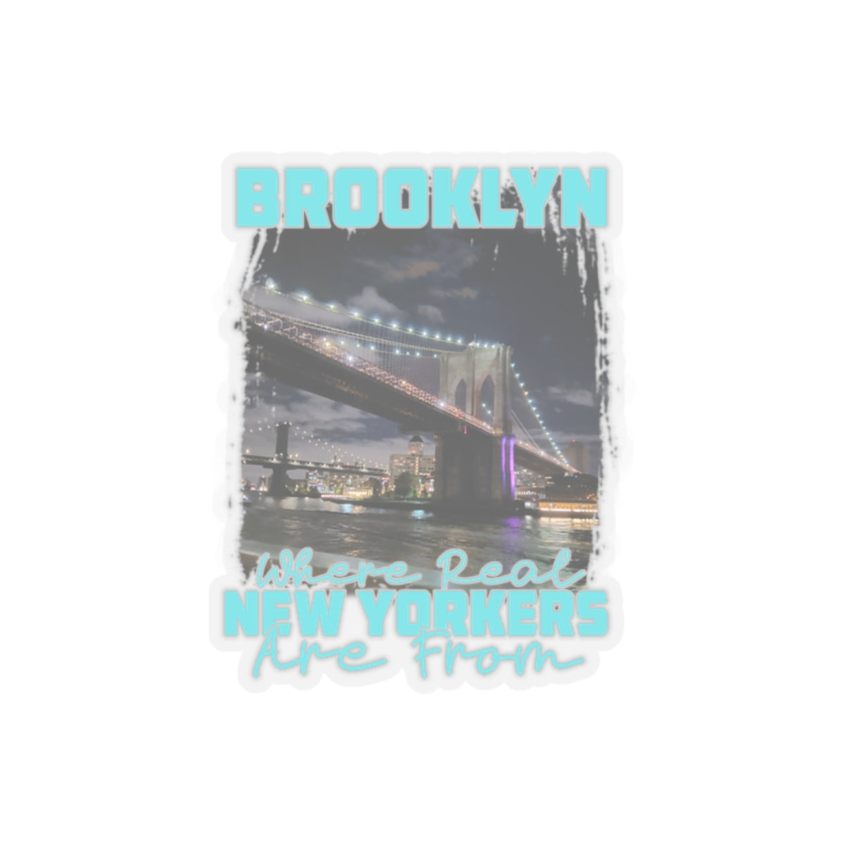 Brooklyn, where real New Yorkers are from Kiss-Cut Stickers