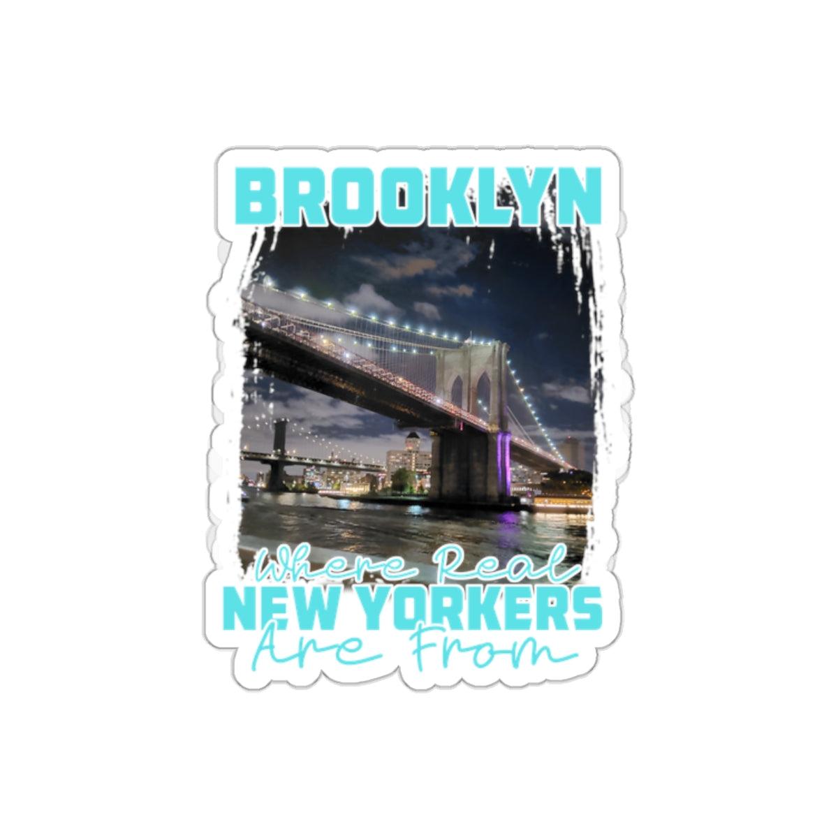Brooklyn, where real New Yorkers are from Kiss-Cut Stickers