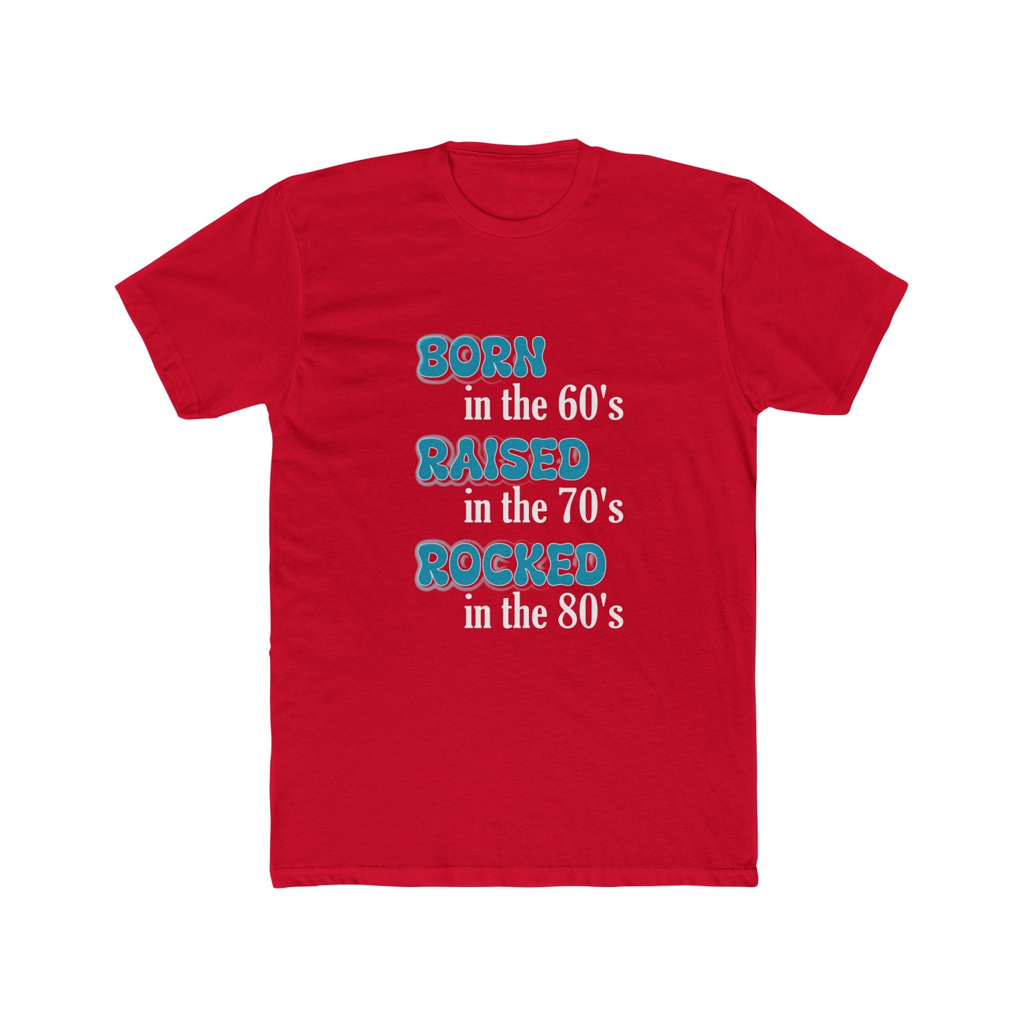 Born in the 60's Raised in the 70's Blue and White lettering for dark shirts Unisex T-Shirt