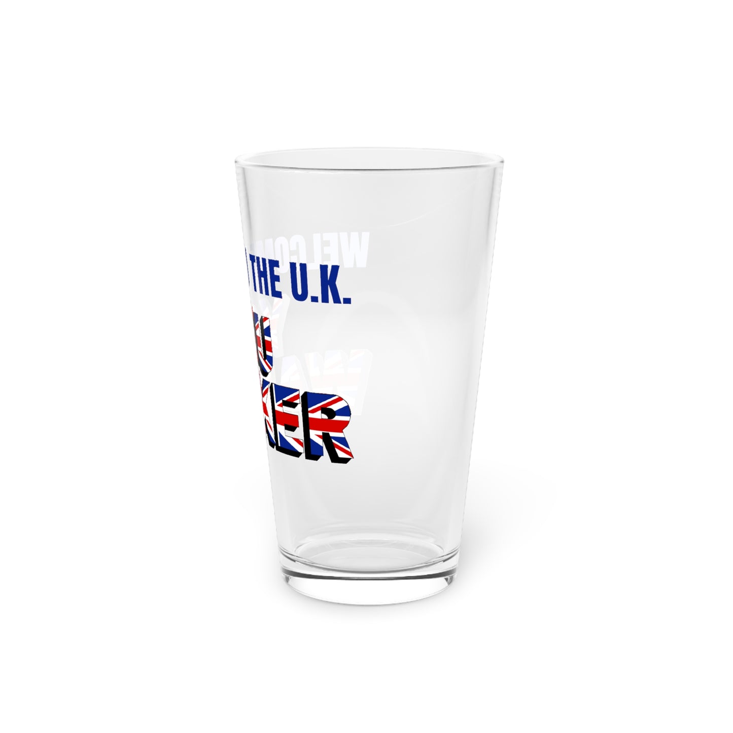 Welcome to the U.K. you Wanker  16 oz. Pint Glass