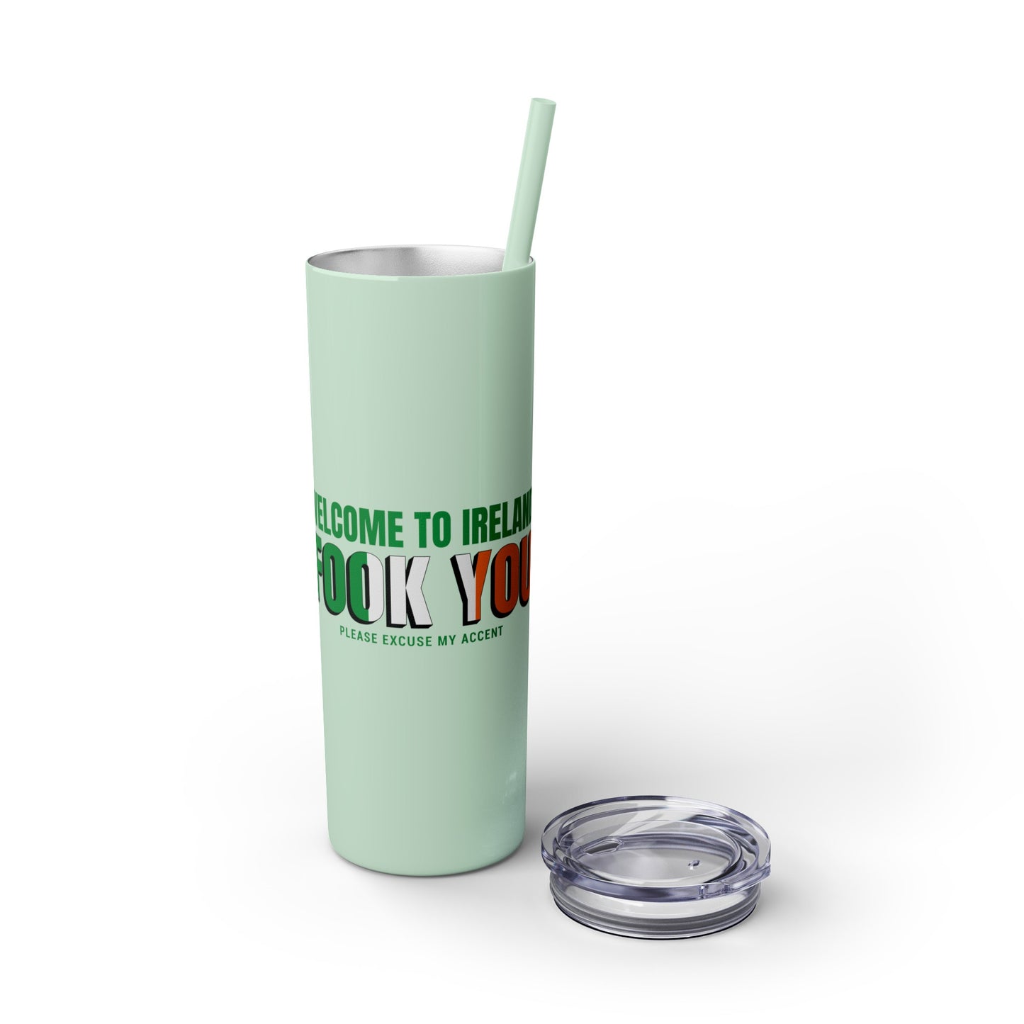 Welcome to Ireland- Fook You-  Skinny Stainless Steel Tumbler with Straw, 20oz