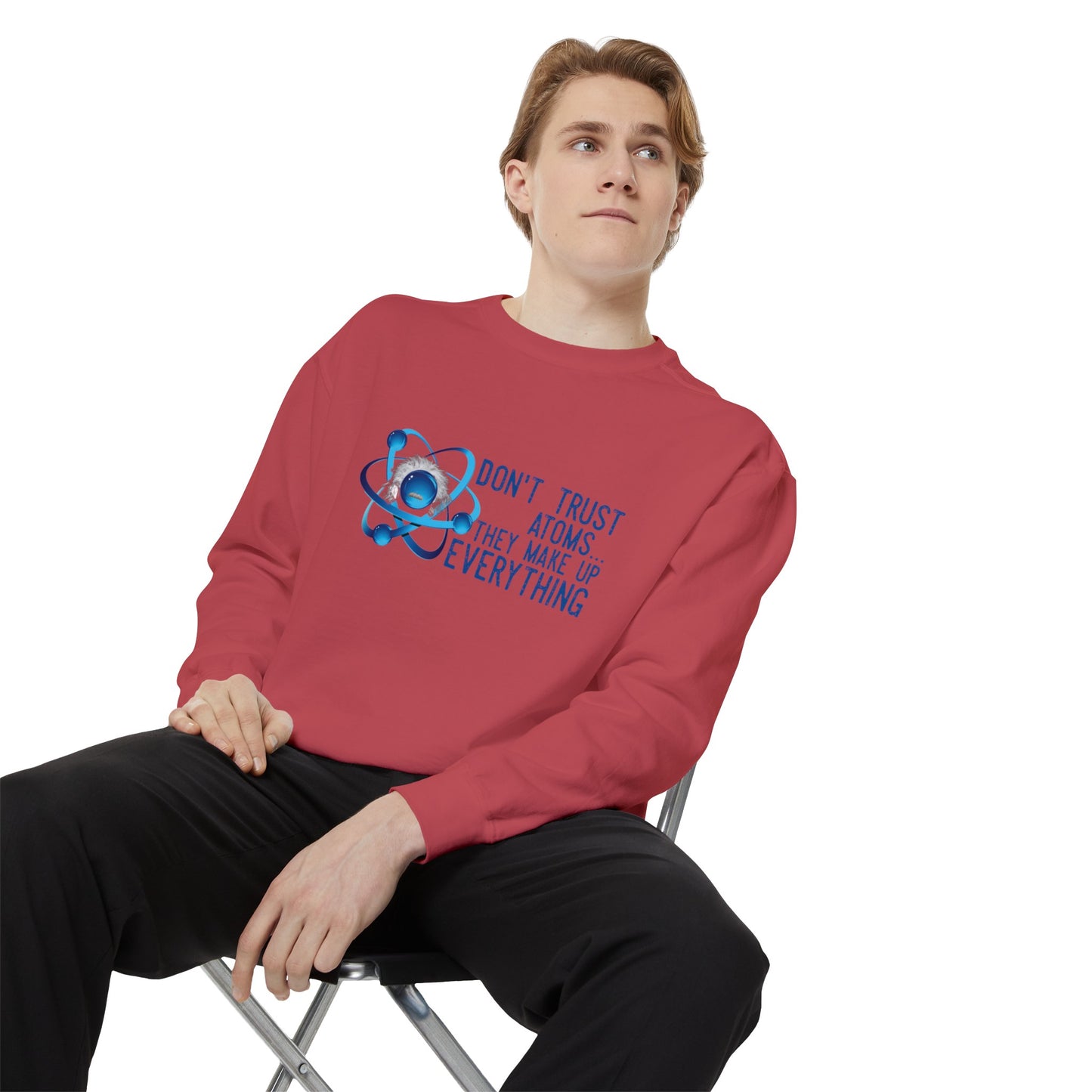 Don't Trust Atoms  Long sleeve sweatshirt - Back to school wear Unisex Garment-Dyed Sweatshirt