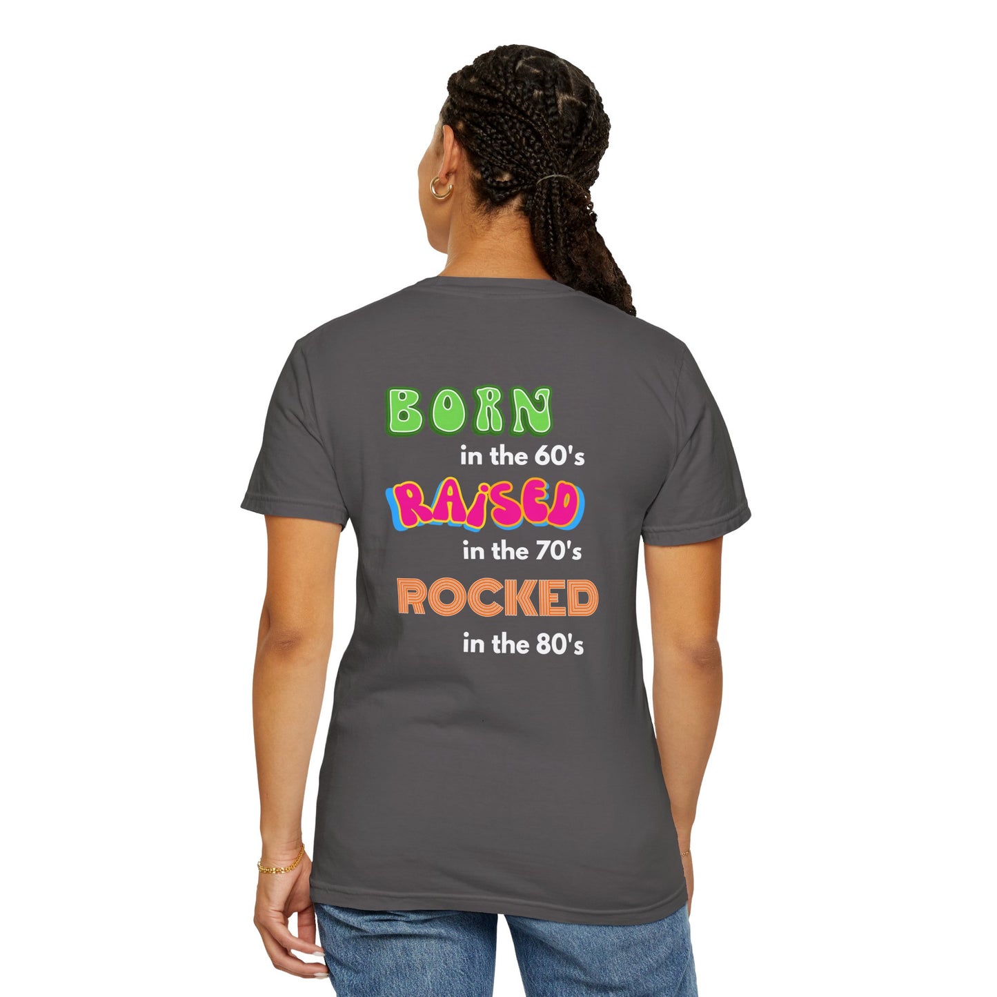 Born in the 60's Multicolored Design on Back  Unisex Garment-Dyed T-shirt