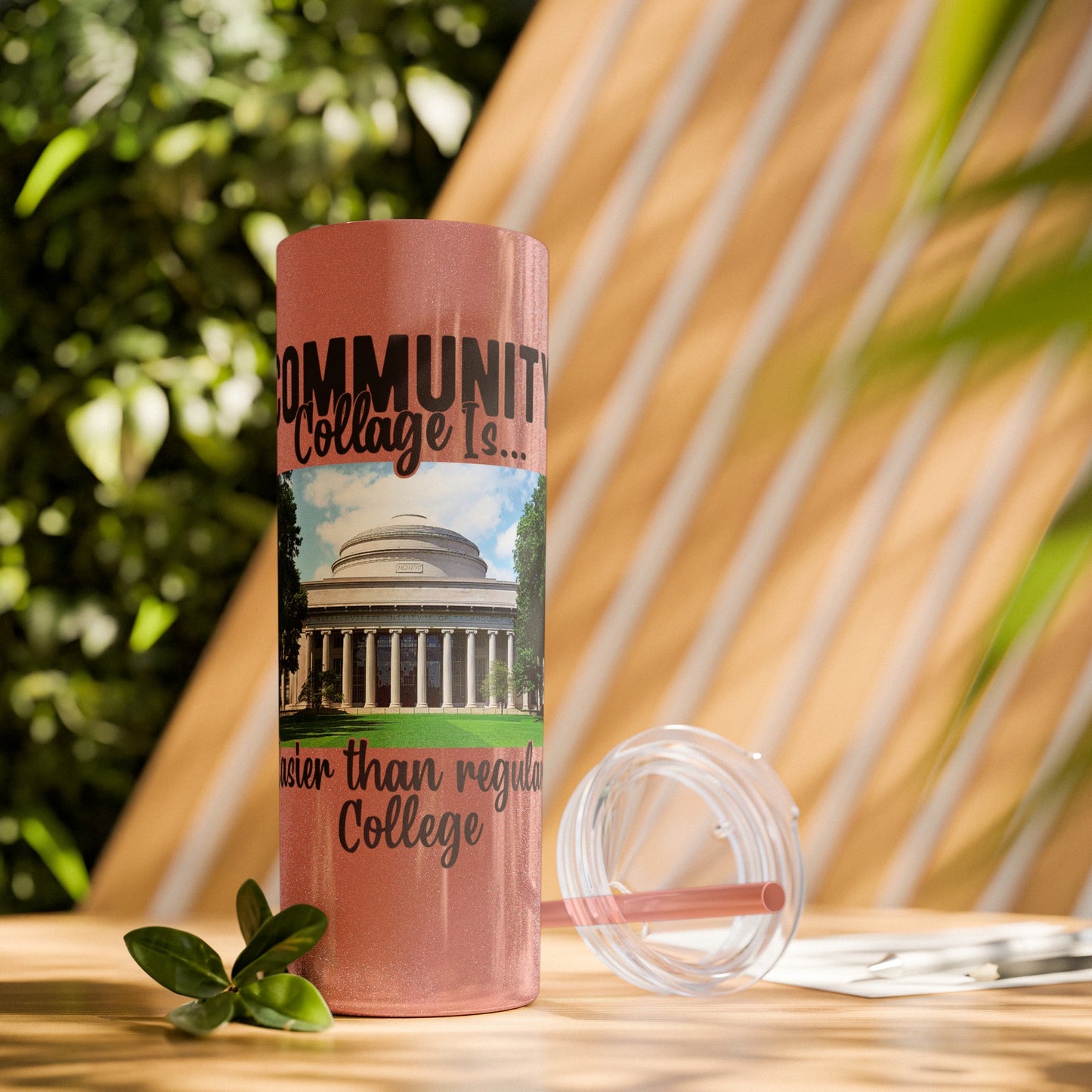 Community Collage is Easier Than Regular College - Skinny Tumbler w/Straw, 20oz