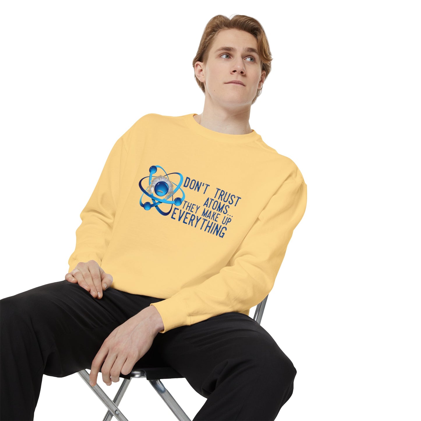 Don't Trust Atoms  Long sleeve sweatshirt - Back to school wear Unisex Garment-Dyed Sweatshirt