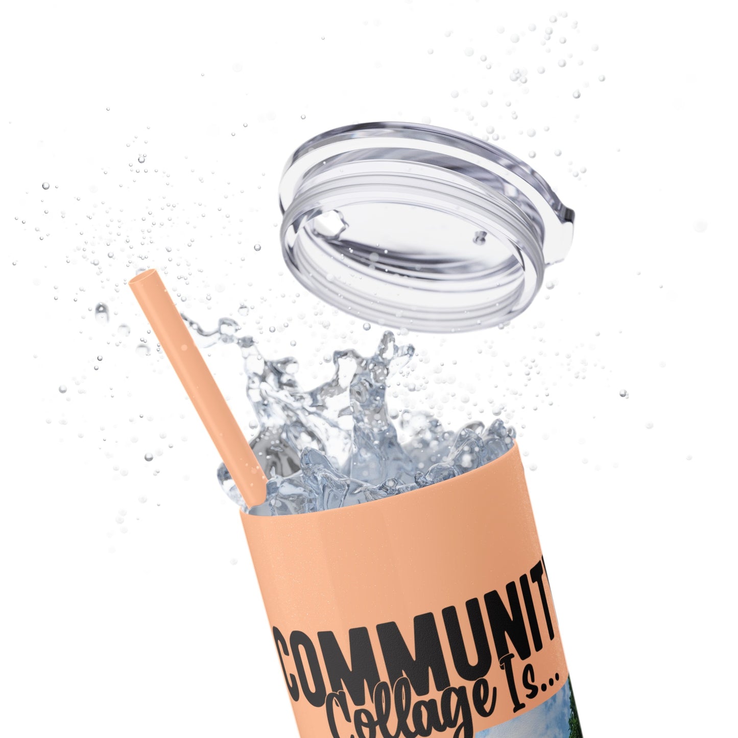 Community Collage is Easier Than Regular College - Skinny Tumbler w/Straw, 20oz