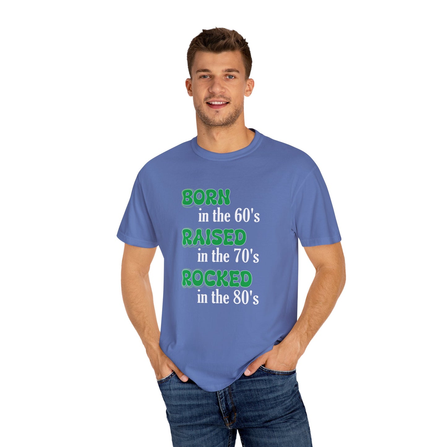 Born in the 60s Green with white lettering Unisex Garment-Dyed T-shirt