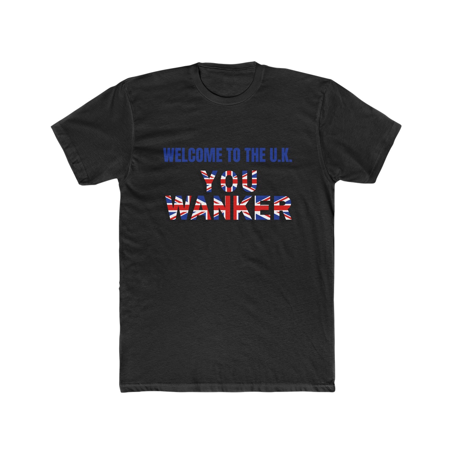 Welcome to the U.K. You Wanker -  Men's Cotton Crew Tee