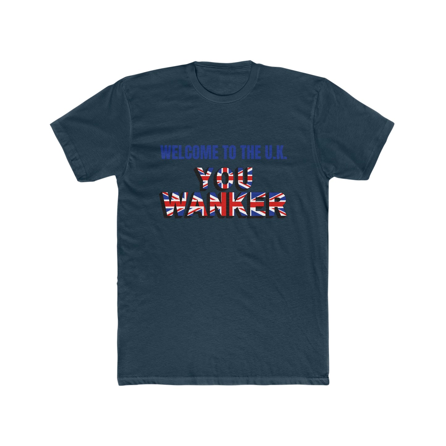 Welcome to the U.K. You Wanker -  Men's Cotton Crew Tee