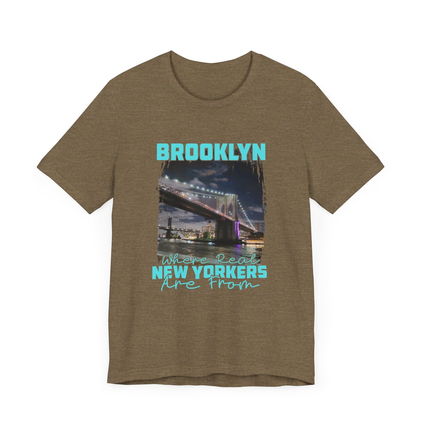 Brooklyn where real New Yorkers are from  Unisex Jersey Short Sleeve Tee