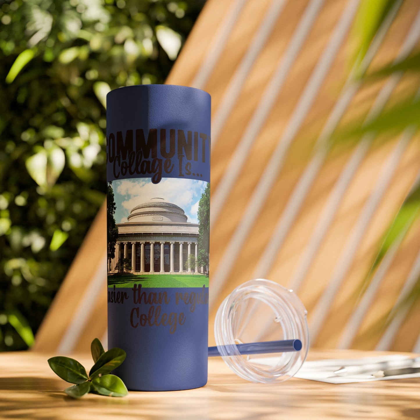 Community Collage is Easier Than Regular College - Skinny Tumbler w/Straw, 20oz