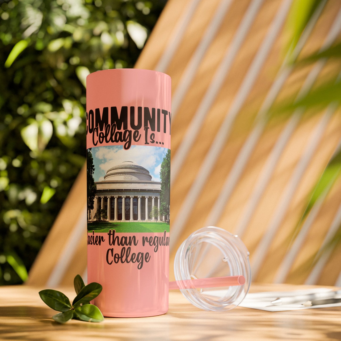 Community Collage is Easier Than Regular College - Skinny Tumbler with Straw, 20oz