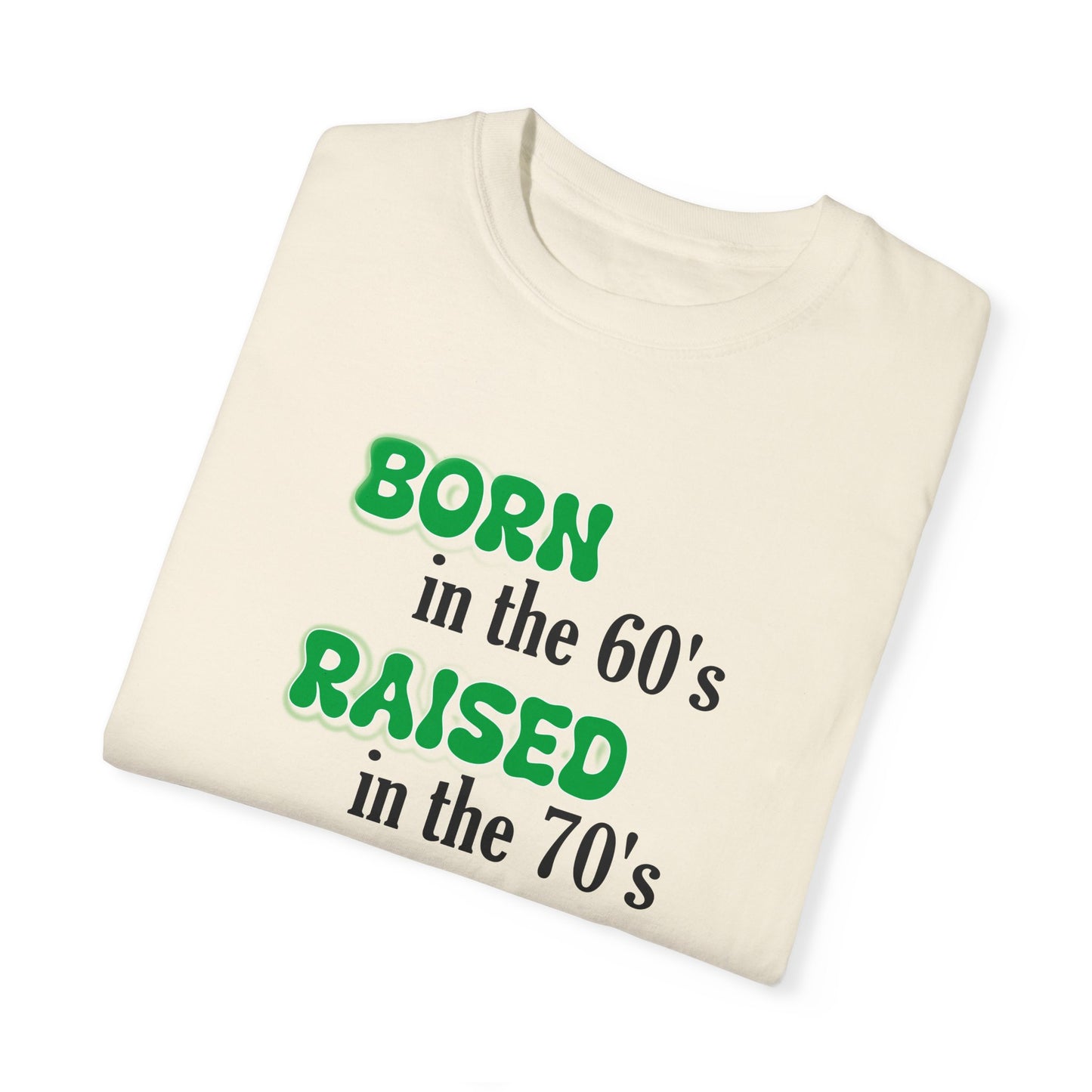 Born in the 60s Green lettered Unisex Garment-Dyed T-shirt