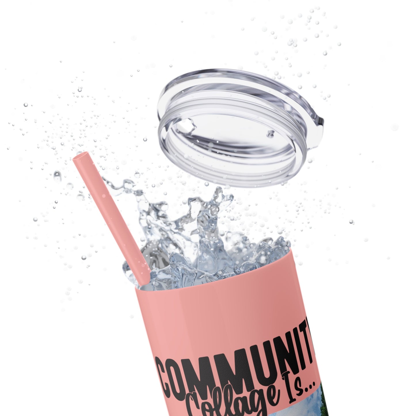 Community Collage is Easier Than Regular College - Skinny Tumbler with Straw, 20oz