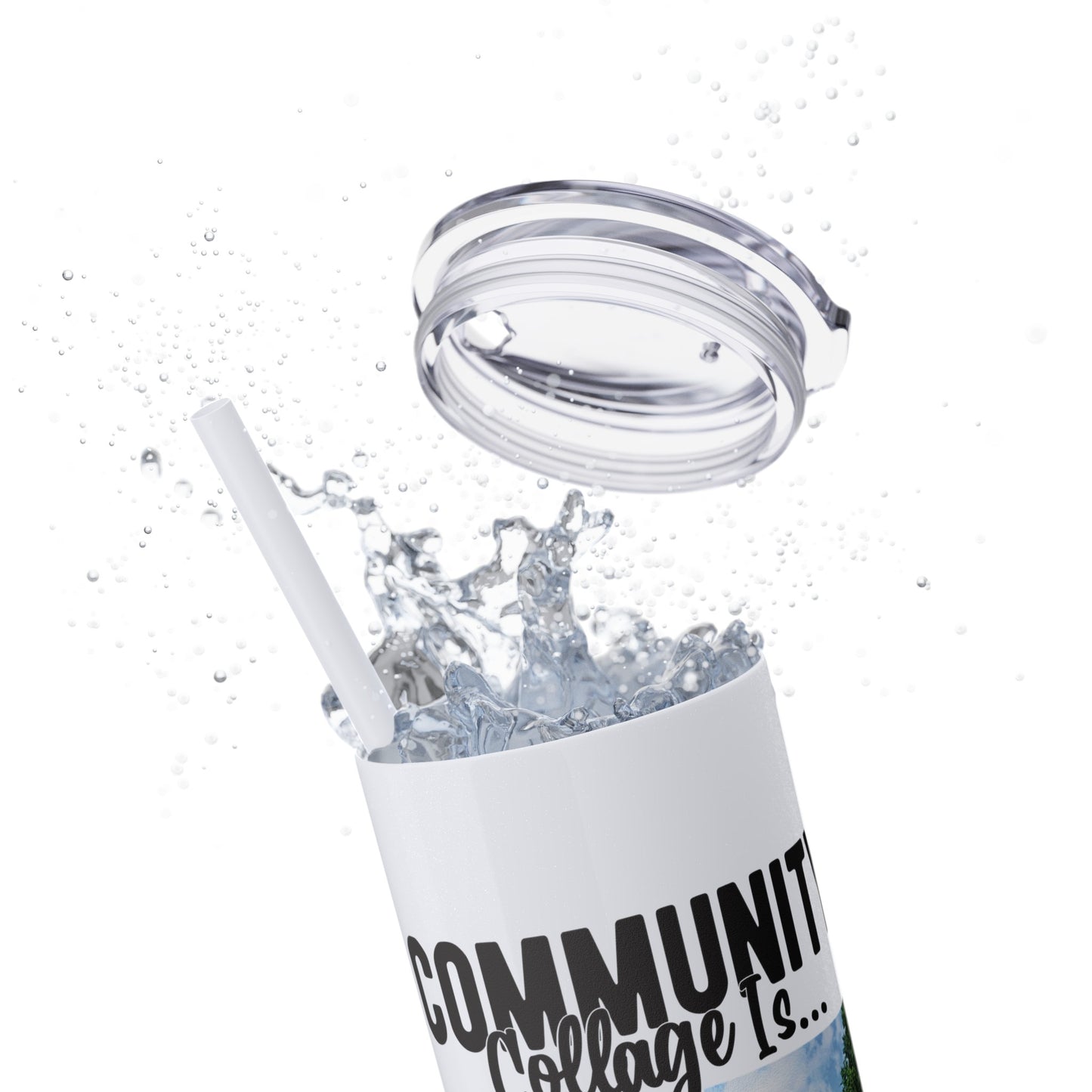 Community Collage is Easier Than Regular College - Skinny Tumbler with Straw, 20oz