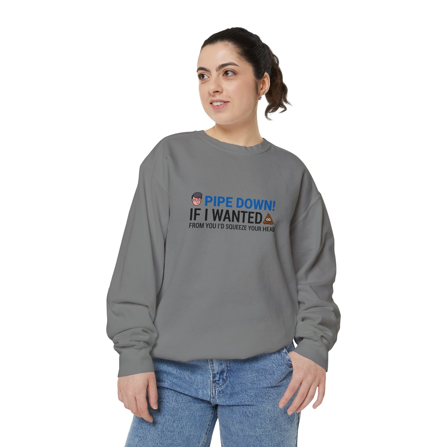 Pipe down  Unisex Garment-Dyed Sweatshirt