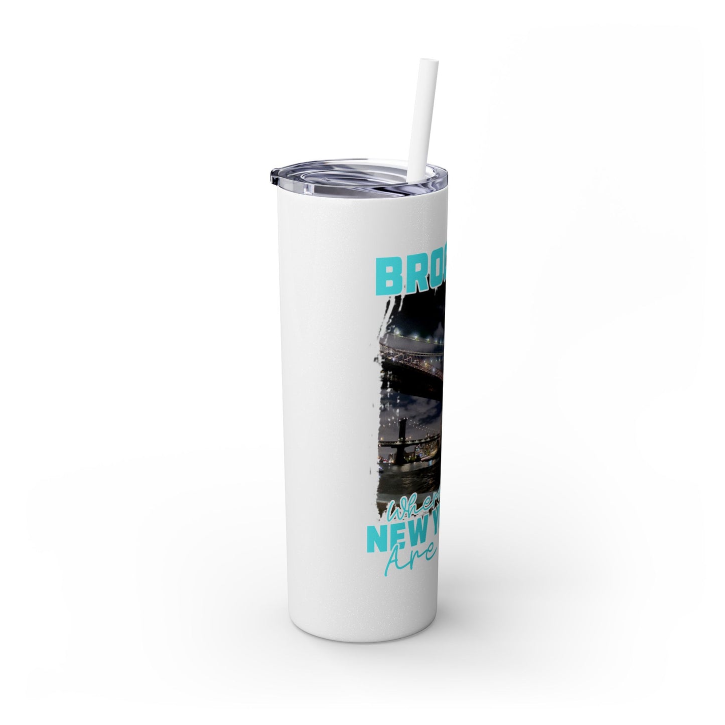 Brooklyn Where Real New Yorkers Are From - Skinny Stainless Steel Tumbler w/Straw, 20oz