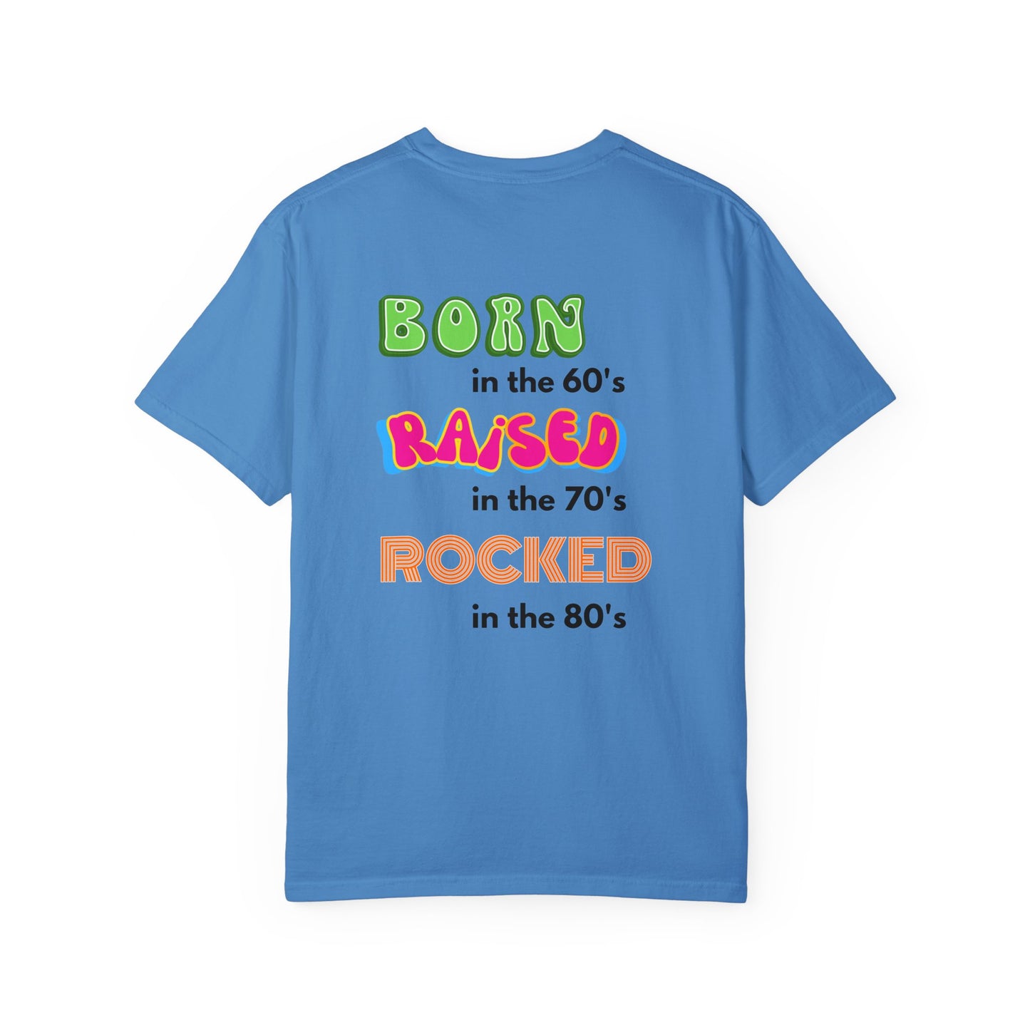 Born in the 60's multicolored design for Lighter T Shirts on Back Unisex Garment-Dyed