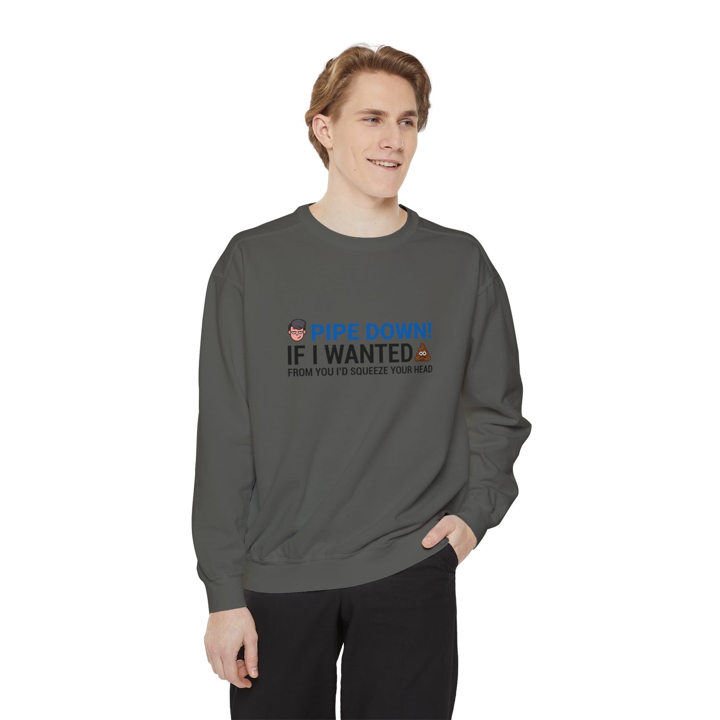 Pipe down  Unisex Garment-Dyed Sweatshirt