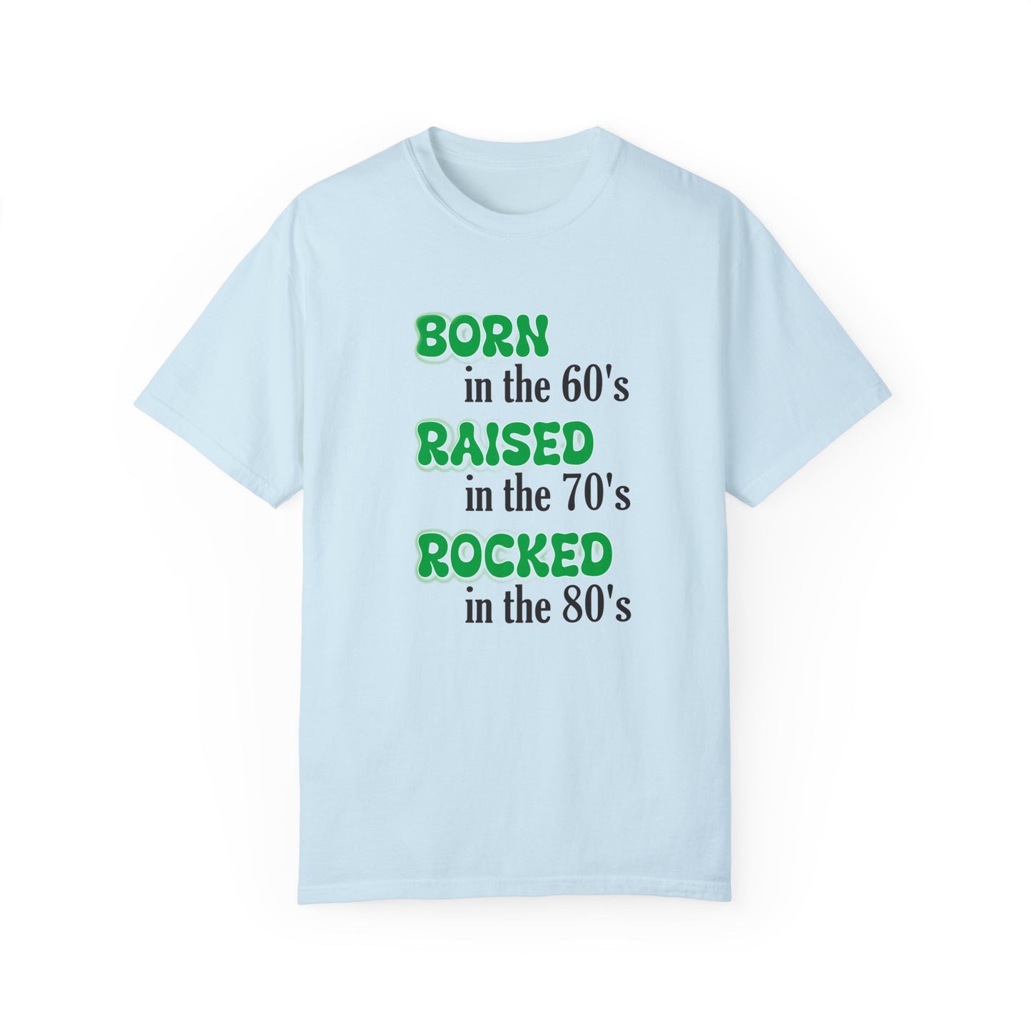 Born in the 60s Green lettered Unisex Garment-Dyed T-shirt