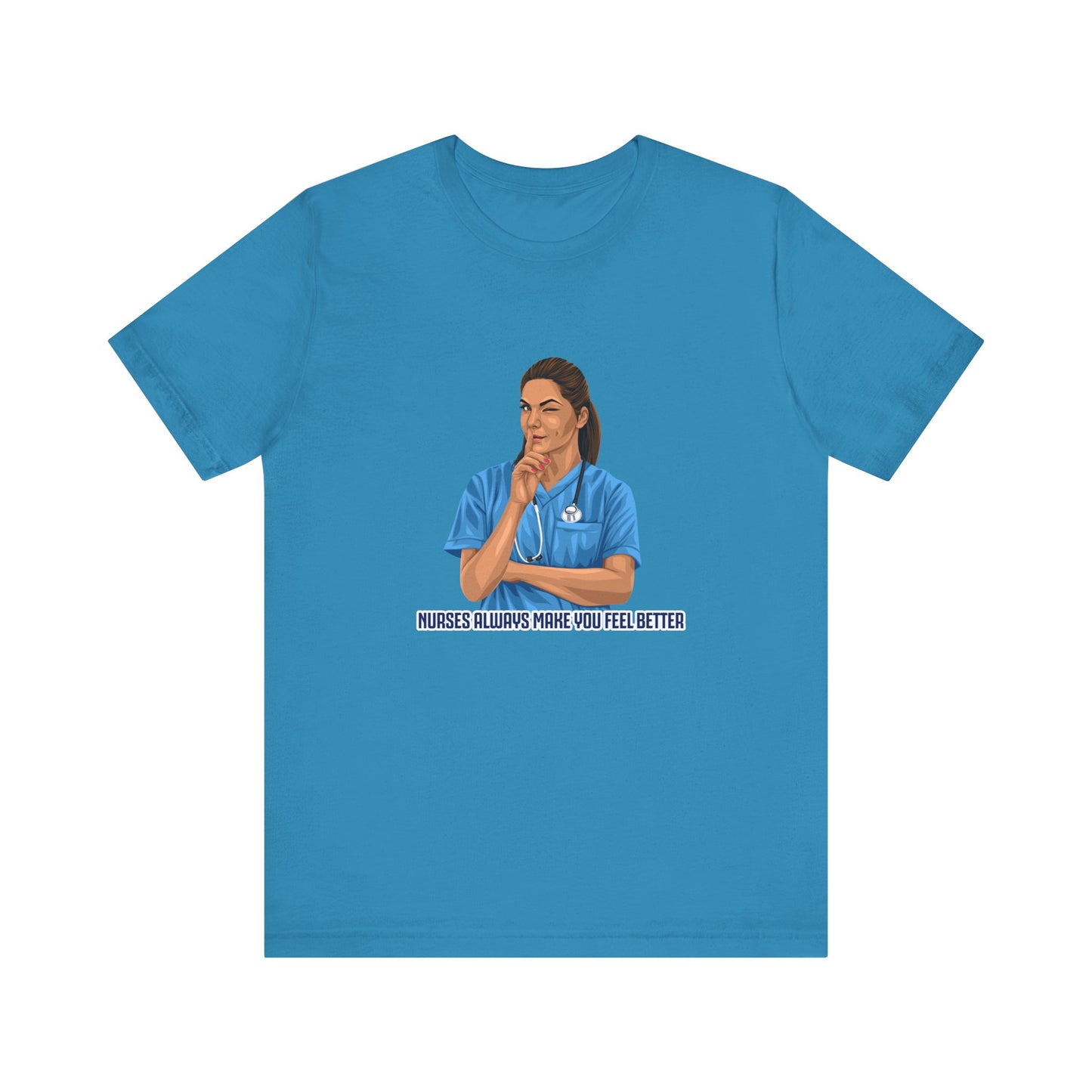 Nurses always make you feel better 100%  cotton Short Sleeve Tee