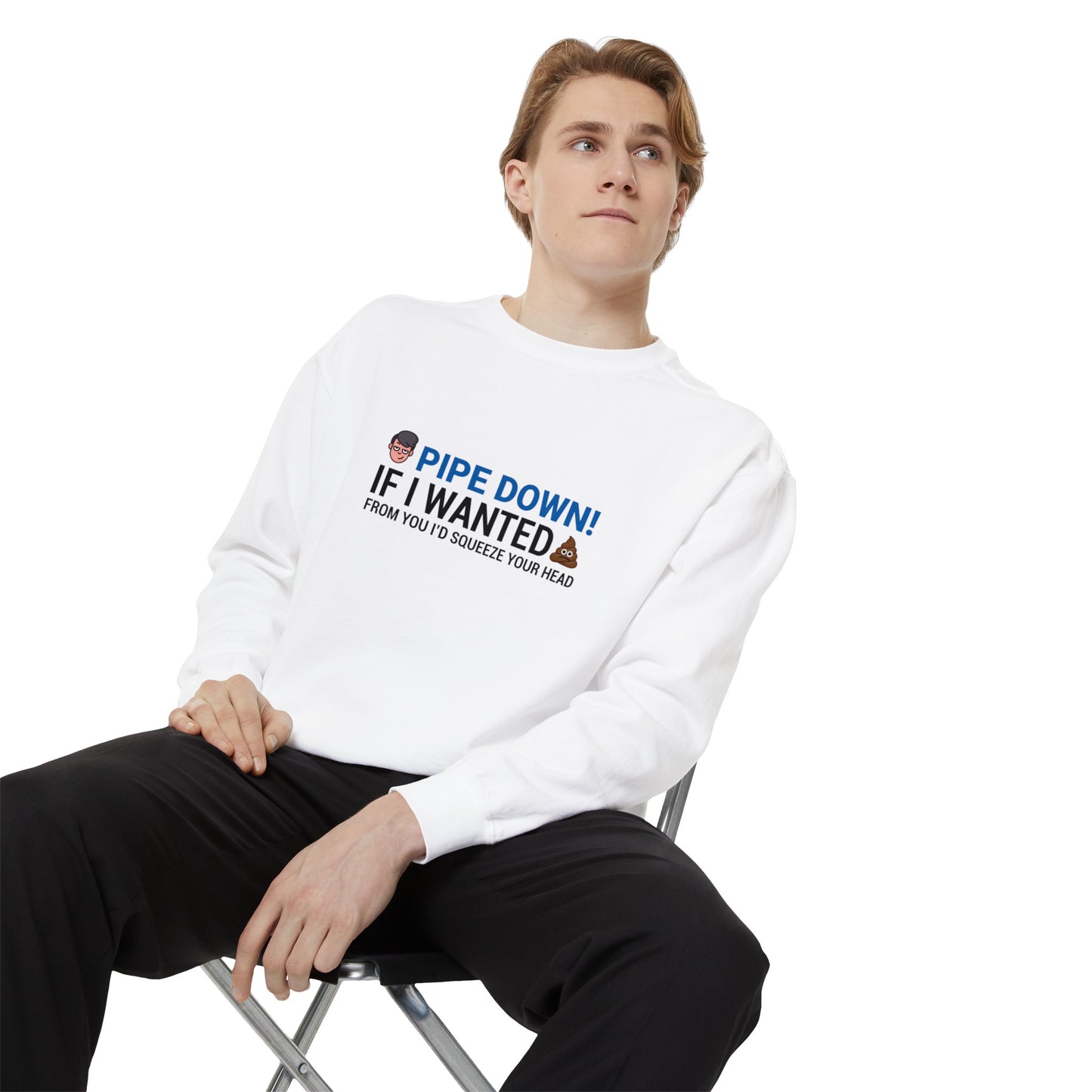 Pipe down  Unisex Garment-Dyed Sweatshirt