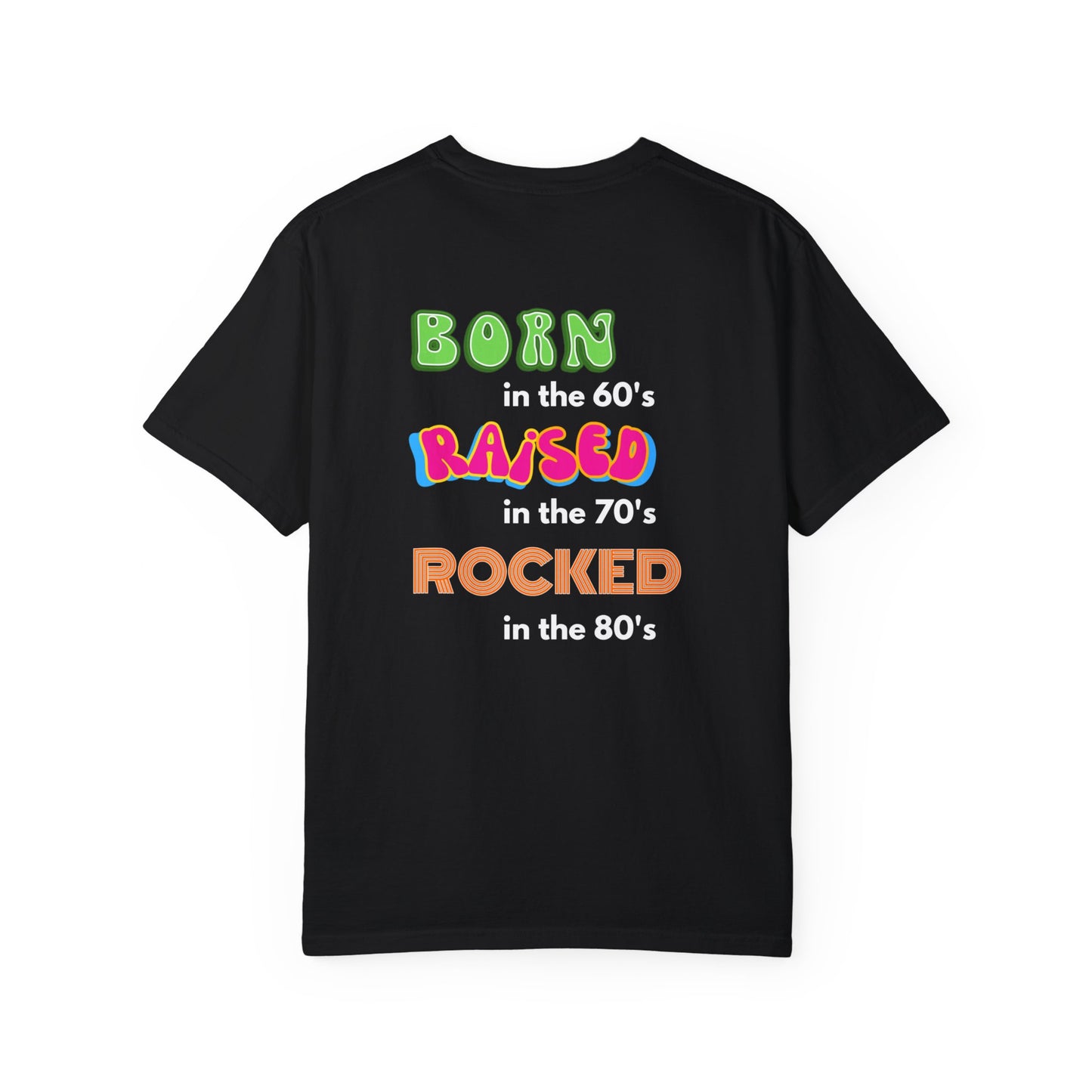 Born in the 60's Multicolored Design on Back  Unisex Garment-Dyed T-shirt