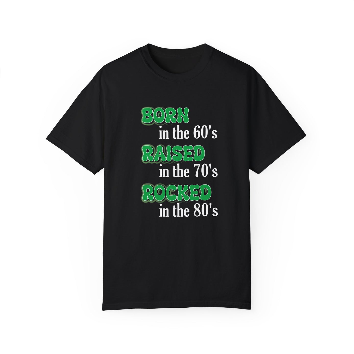 Born in the 60s Green with white lettering Unisex Garment-Dyed T-shirt