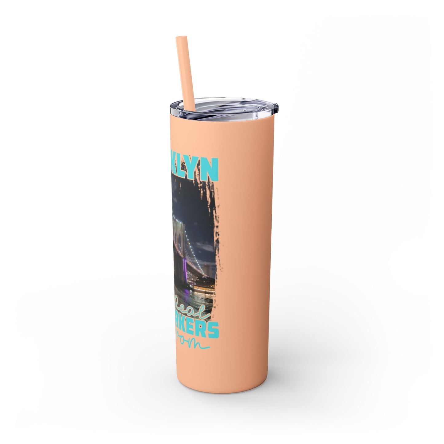 Brooklyn Where Real New Yorkers Are From - Skinny Stainless Steel Tumbler w/Straw, 20oz