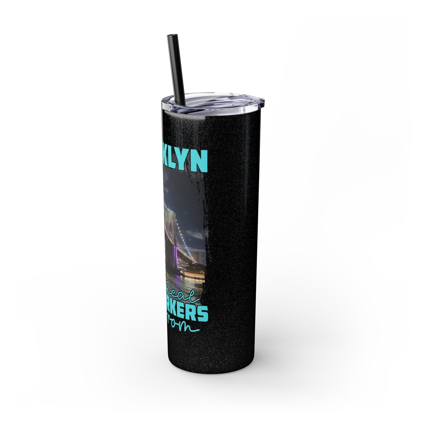 Brooklyn Where Real New Yorkers Are From - Skinny Stainless Steel Tumbler w/Straw, 20oz