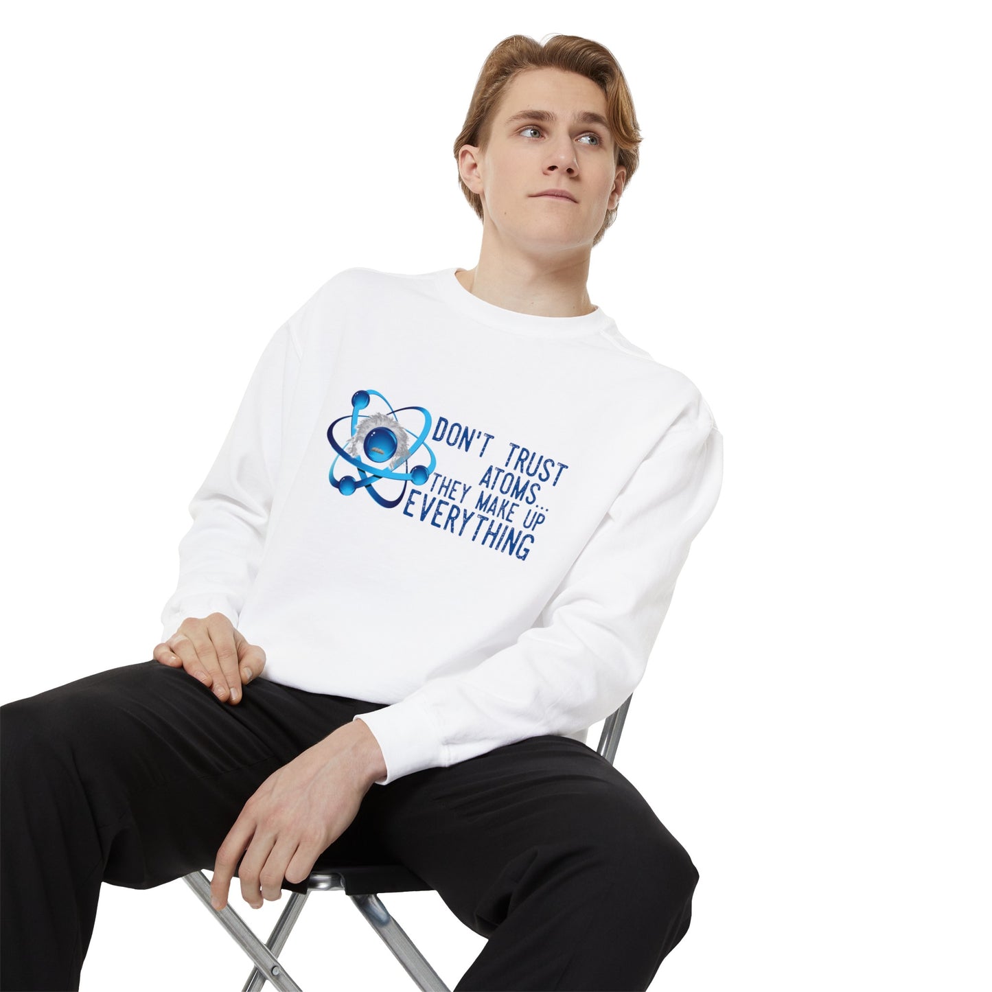 Don't Trust Atoms  Long sleeve sweatshirt - Back to school wear Unisex Garment-Dyed Sweatshirt